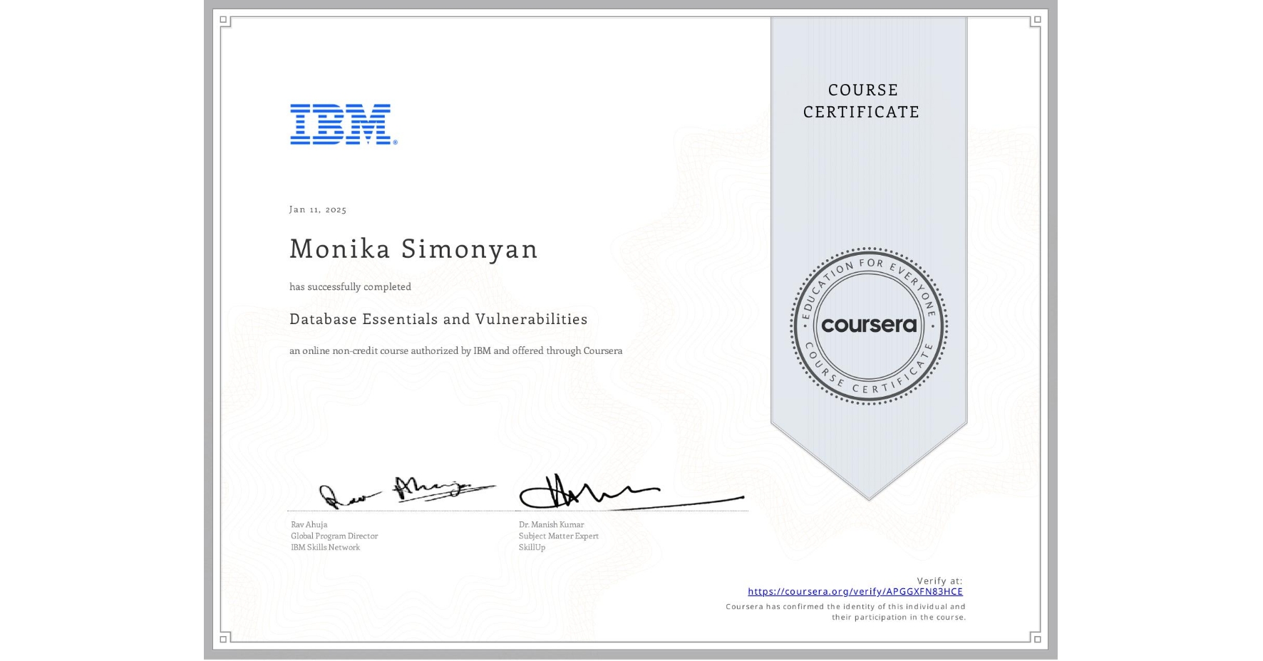 View certificate for Monika Simonyan, Database Essentials and Vulnerabilities, an online non-credit course authorized by IBM and offered through Coursera