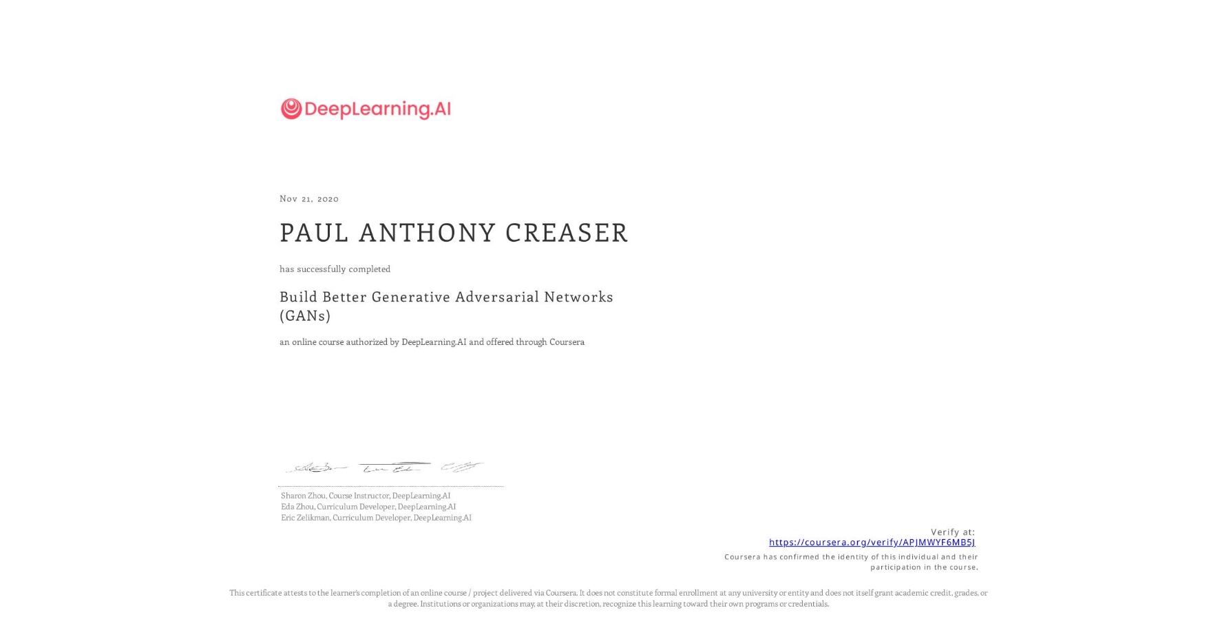 View certificate for PAUL ANTHONY CREASER, Build Better Generative Adversarial Networks (GANs), an online non-credit course authorized by DeepLearning.AI and offered through Coursera
