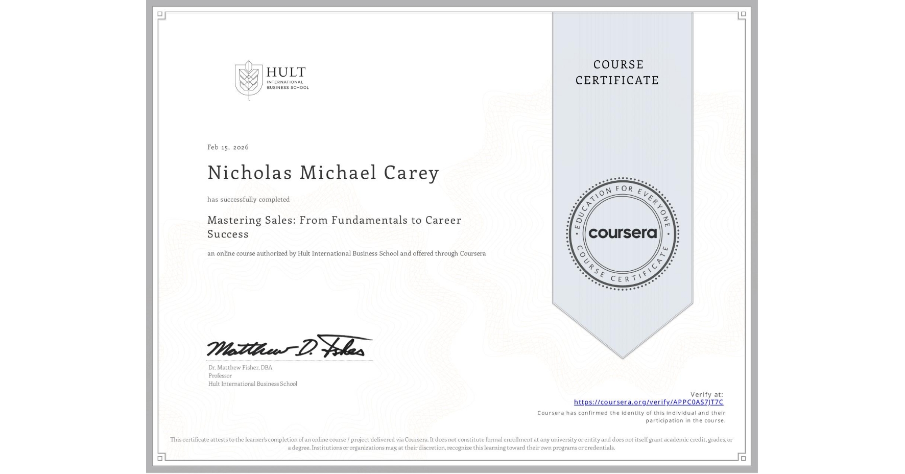 View certificate for Nicholas Michael  Carey, Mastering Sales: From Fundamentals to Career Success, an online non-credit course authorized by Hult International Business School and offered through Coursera