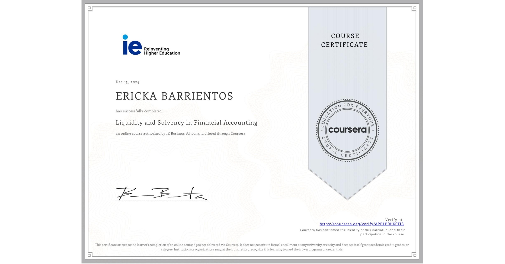 View certificate for ERICKA BARRIENTOS, Liquidity and Solvency in Financial Accounting, an online non-credit course authorized by IE Business School and offered through Coursera
