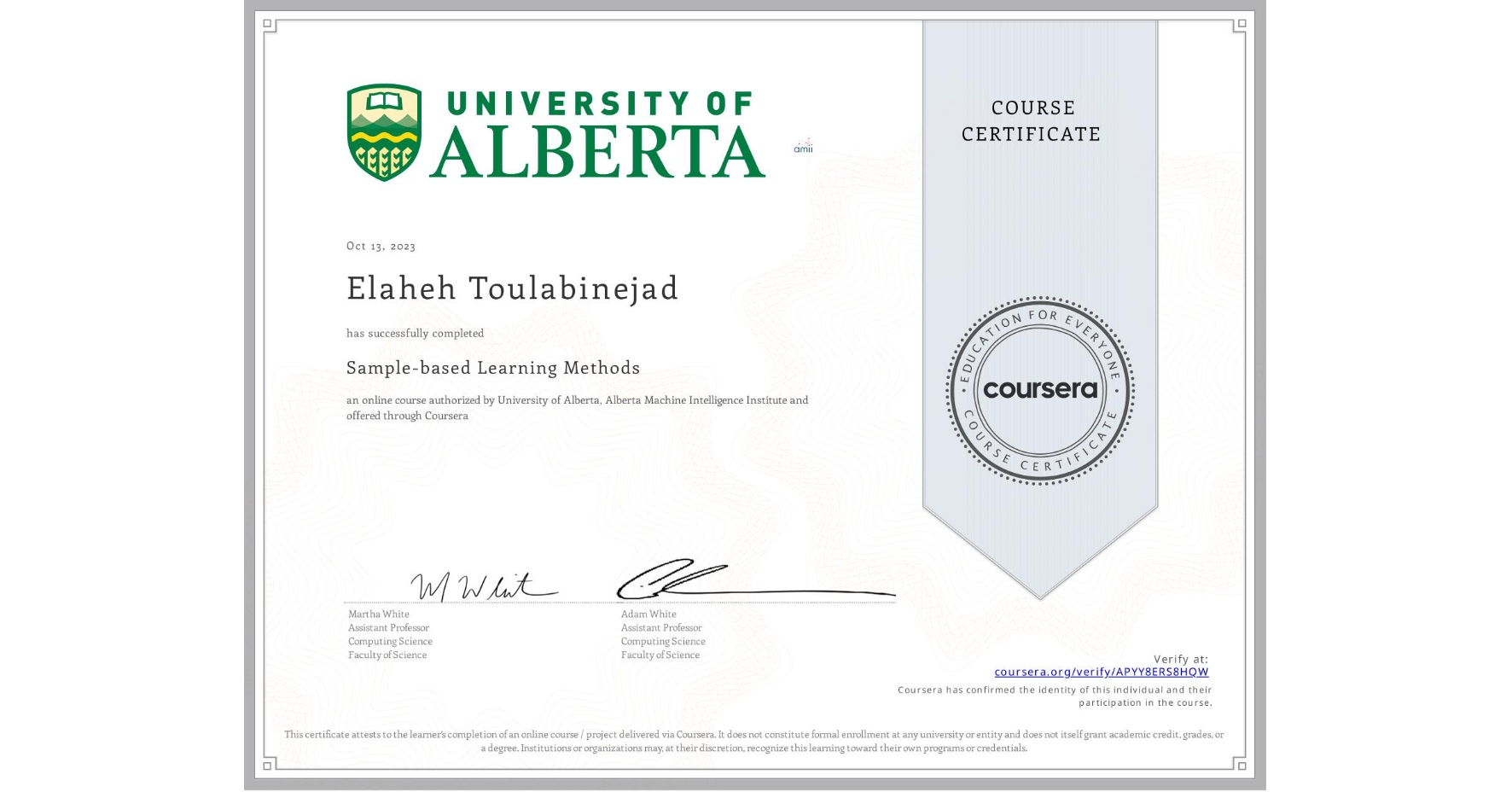 View certificate for Elaheh Toulabinejad, Sample-based Learning Methods, an online non-credit course authorized by University of Alberta & Alberta Machine Intelligence Institute and offered through Coursera