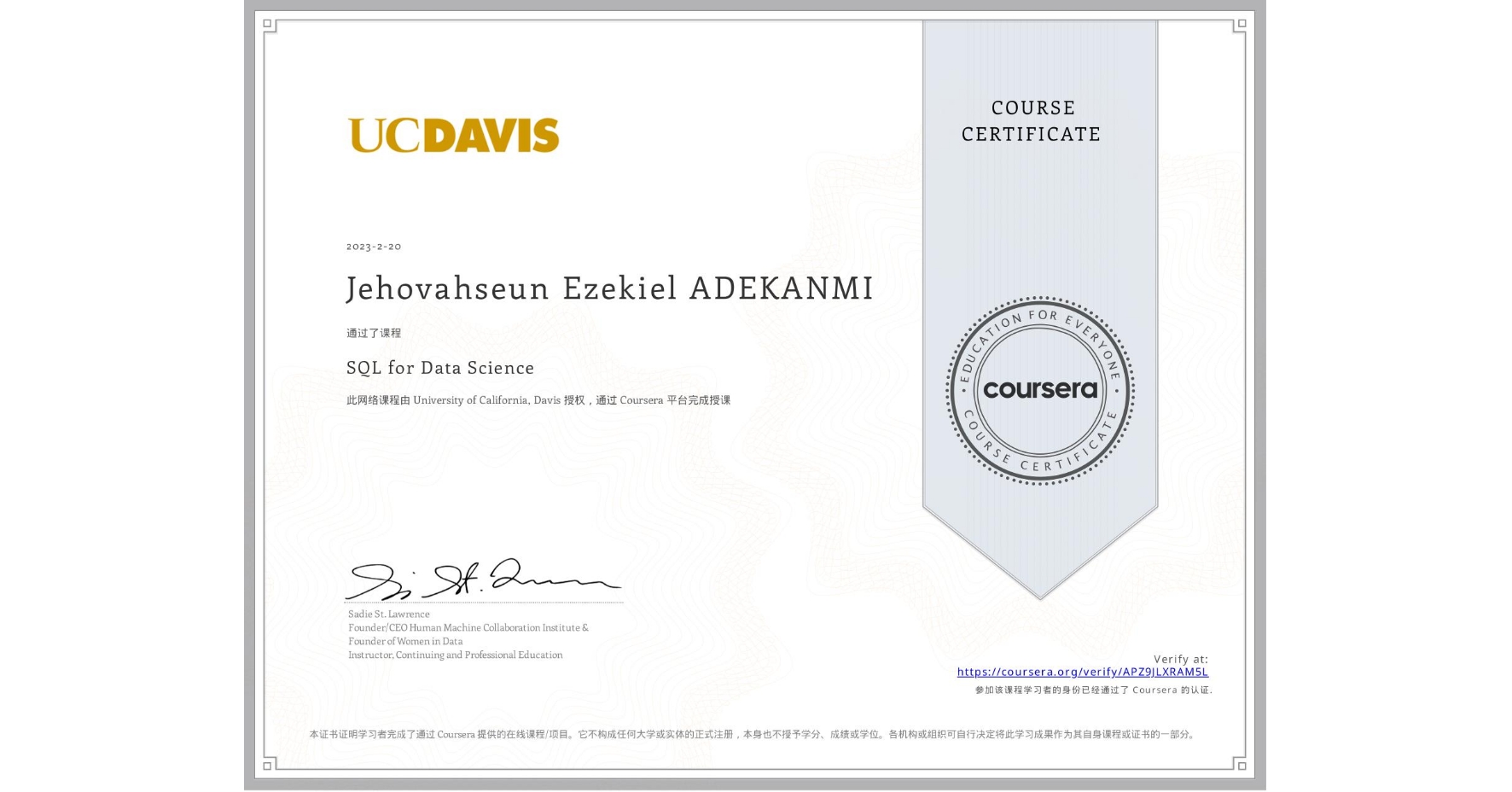 View certificate for Jehovahseun Ezekiel ADEKANMI, SQL for Data Science, an online non-credit course authorized by University of California, Davis and offered through Coursera