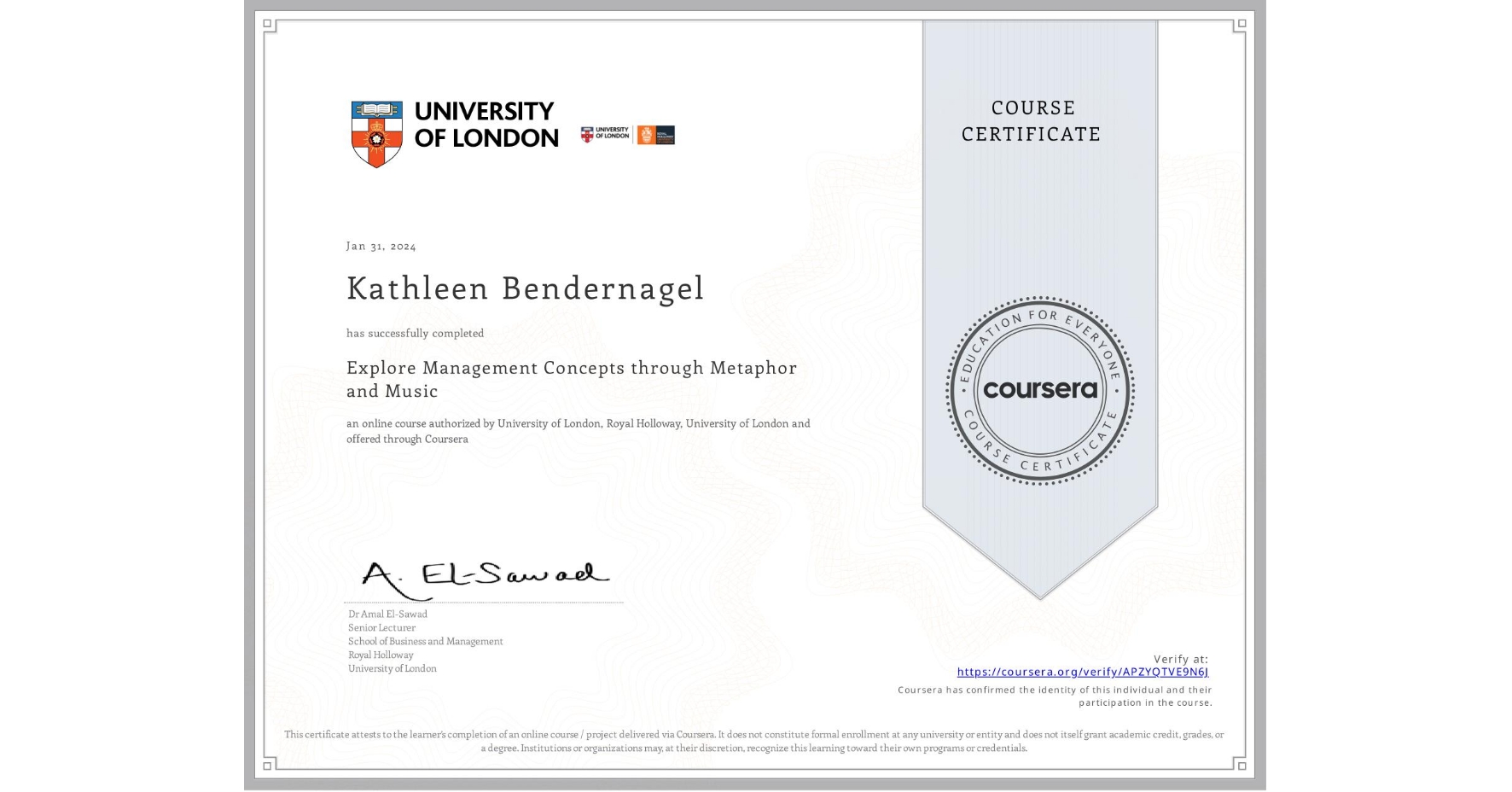 View certificate for Kathleen Bendernagel, Explore Management Concepts through Metaphor and Music, an online non-credit course authorized by University of London & Royal Holloway, University of London and offered through Coursera