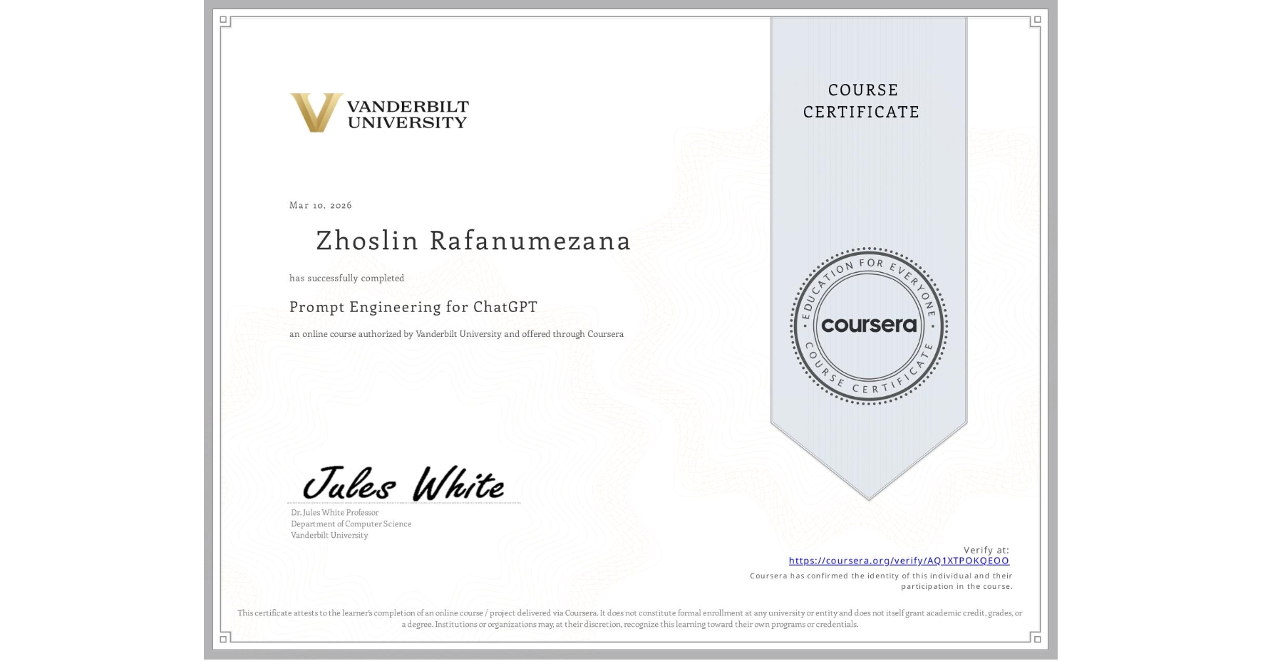 View certificate for Zhoslin Rafanumezana, Prompt Engineering for ChatGPT, an online non-credit course authorized by Vanderbilt University and offered through Coursera