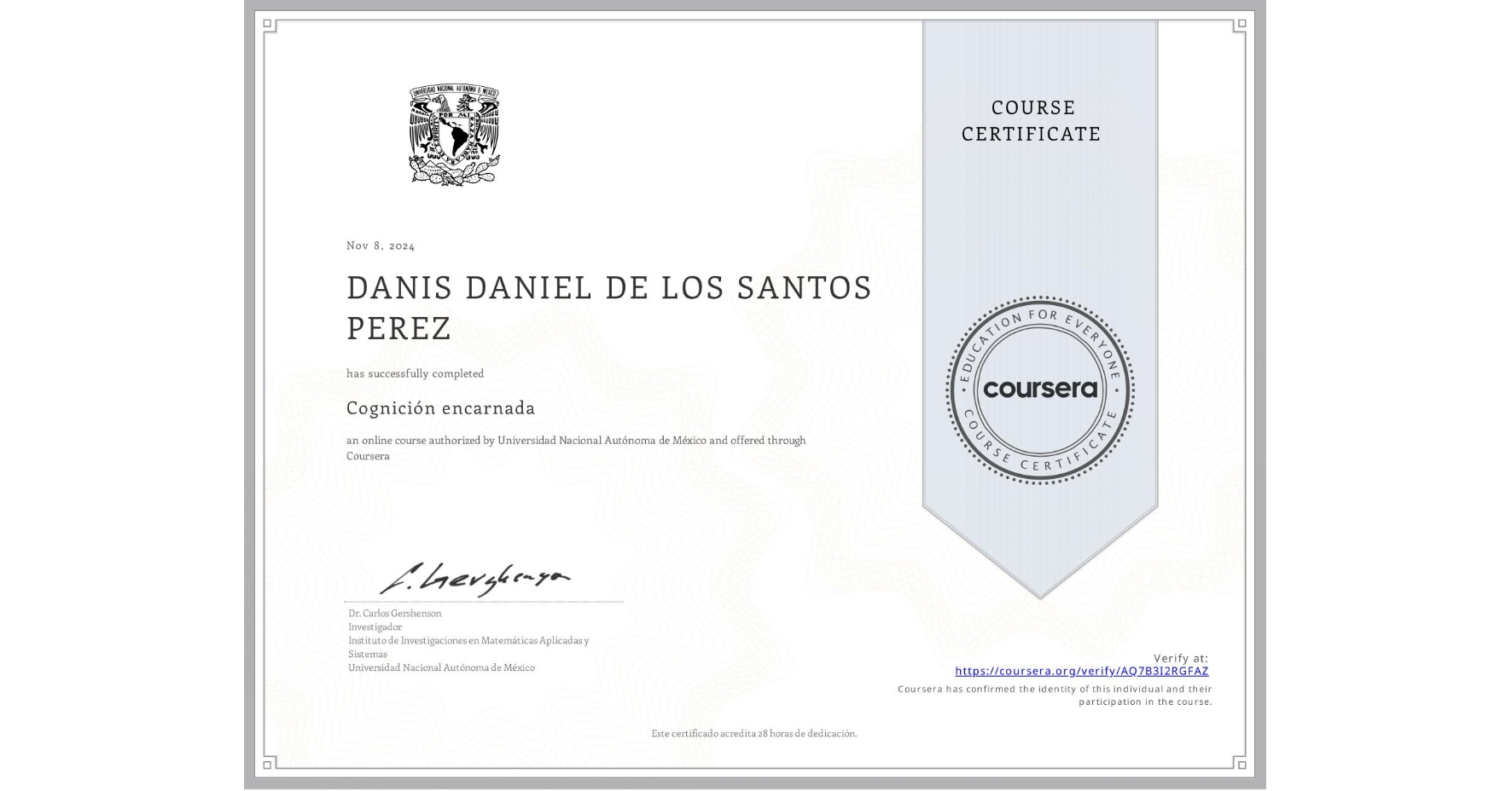 View certificate for DANIS DANIEL DE LOS SANTOS PEREZ, Cognición encarnada, an online non-credit course authorized by Universidad Nacional Autónoma de México and offered through Coursera