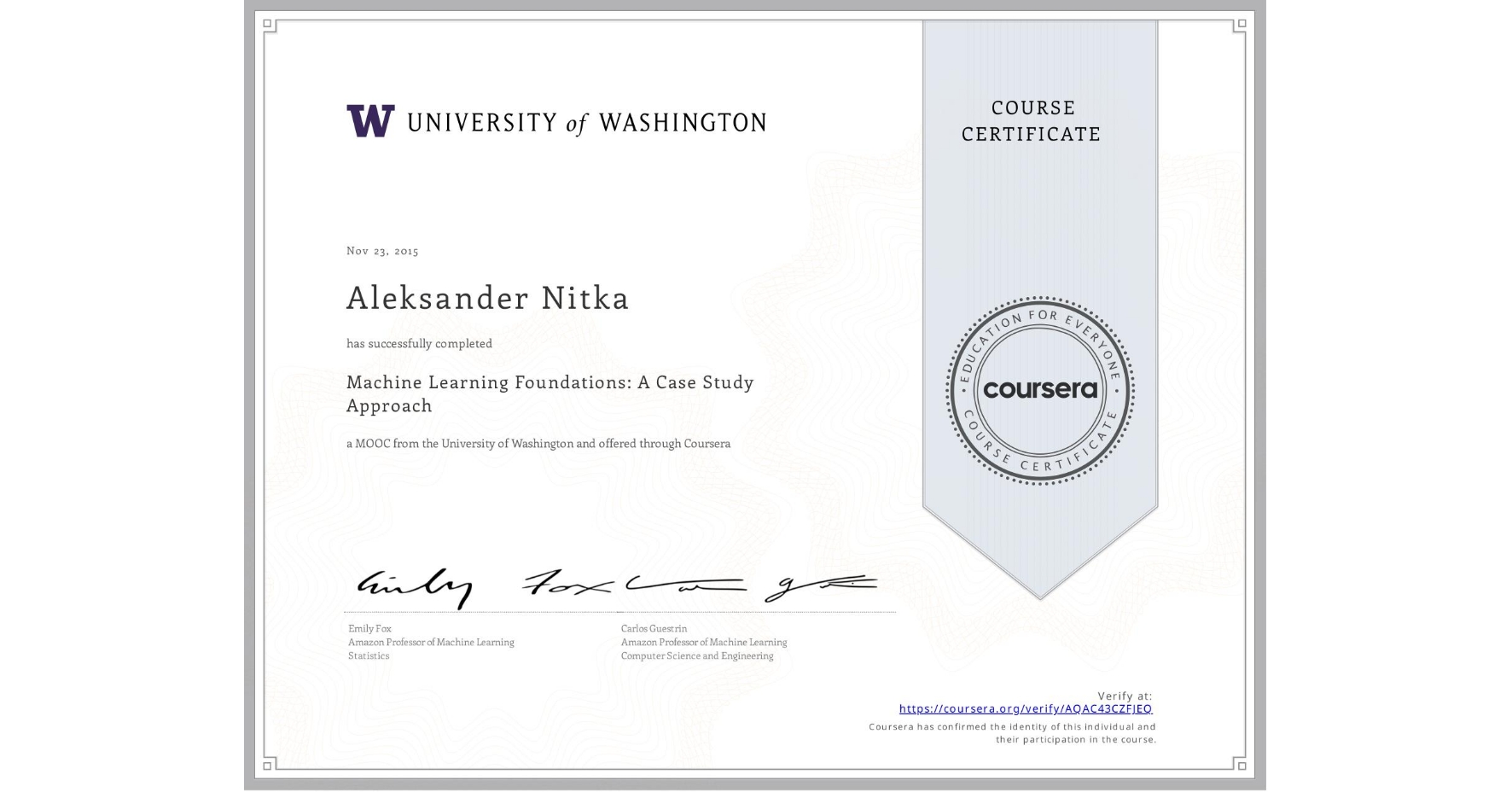 View certificate for Aleksander Nitka, Machine Learning Foundations: A Case Study Approach, an online non-credit course authorized by University of Washington and offered through Coursera