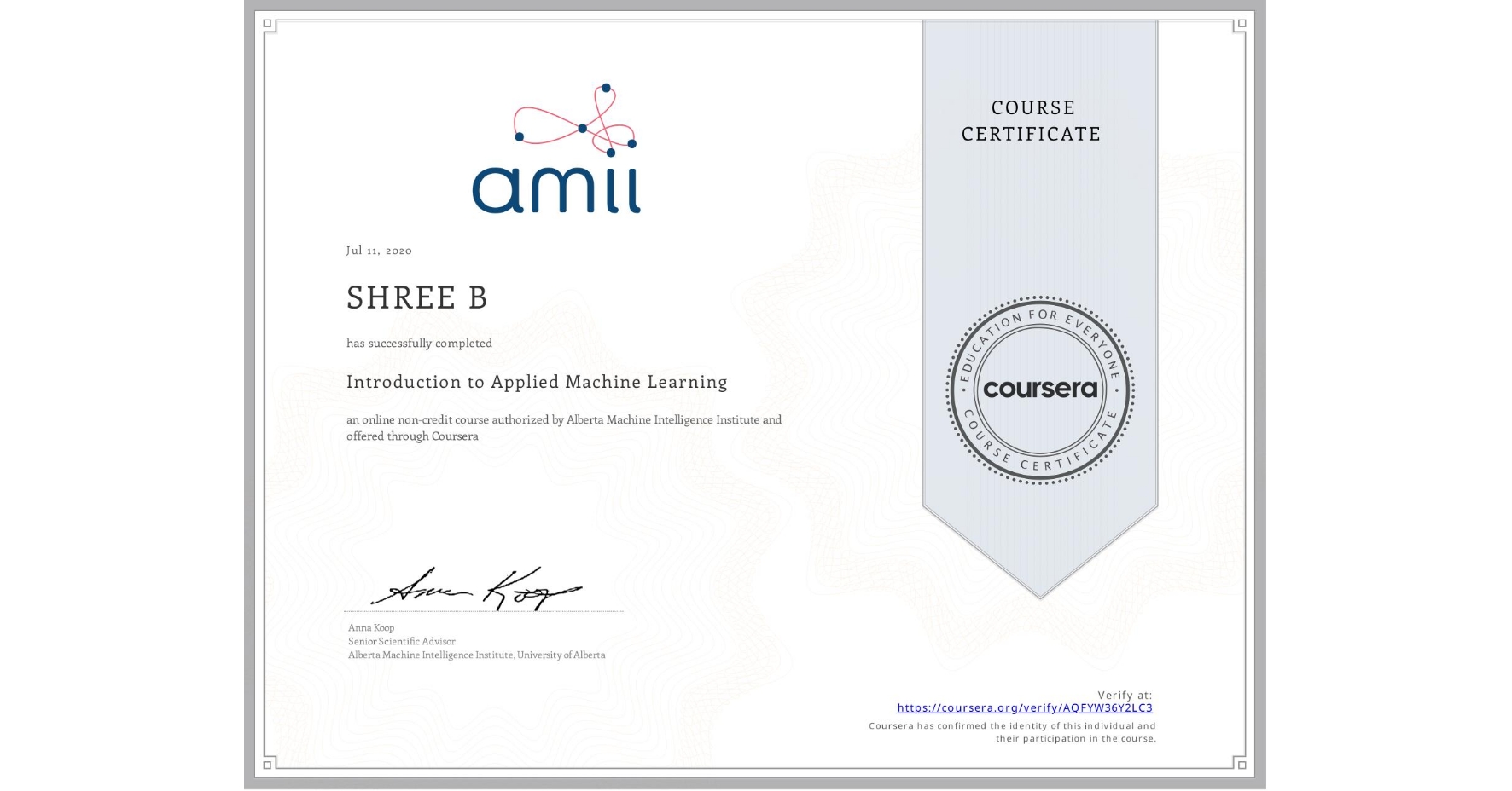 View certificate for SHREE B, Introduction to Applied Machine Learning, an online non-credit course authorized by Alberta Machine Intelligence Institute and offered through Coursera