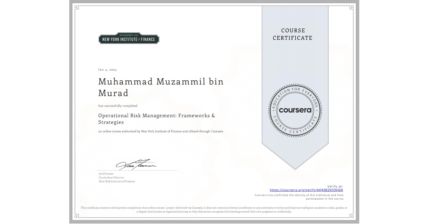 View certificate for Muhammad Muzammil  bin Murad, Operational Risk Management: Frameworks & Strategies, an online non-credit course authorized by New York Institute of Finance and offered through Coursera
