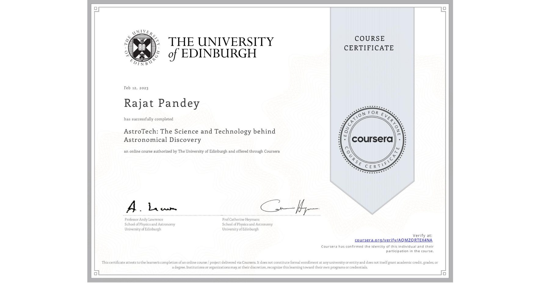 View certificate for Rajat Pandey, AstroTech: The Science and Technology behind Astronomical Discovery, an online non-credit course authorized by The University of Edinburgh and offered through Coursera