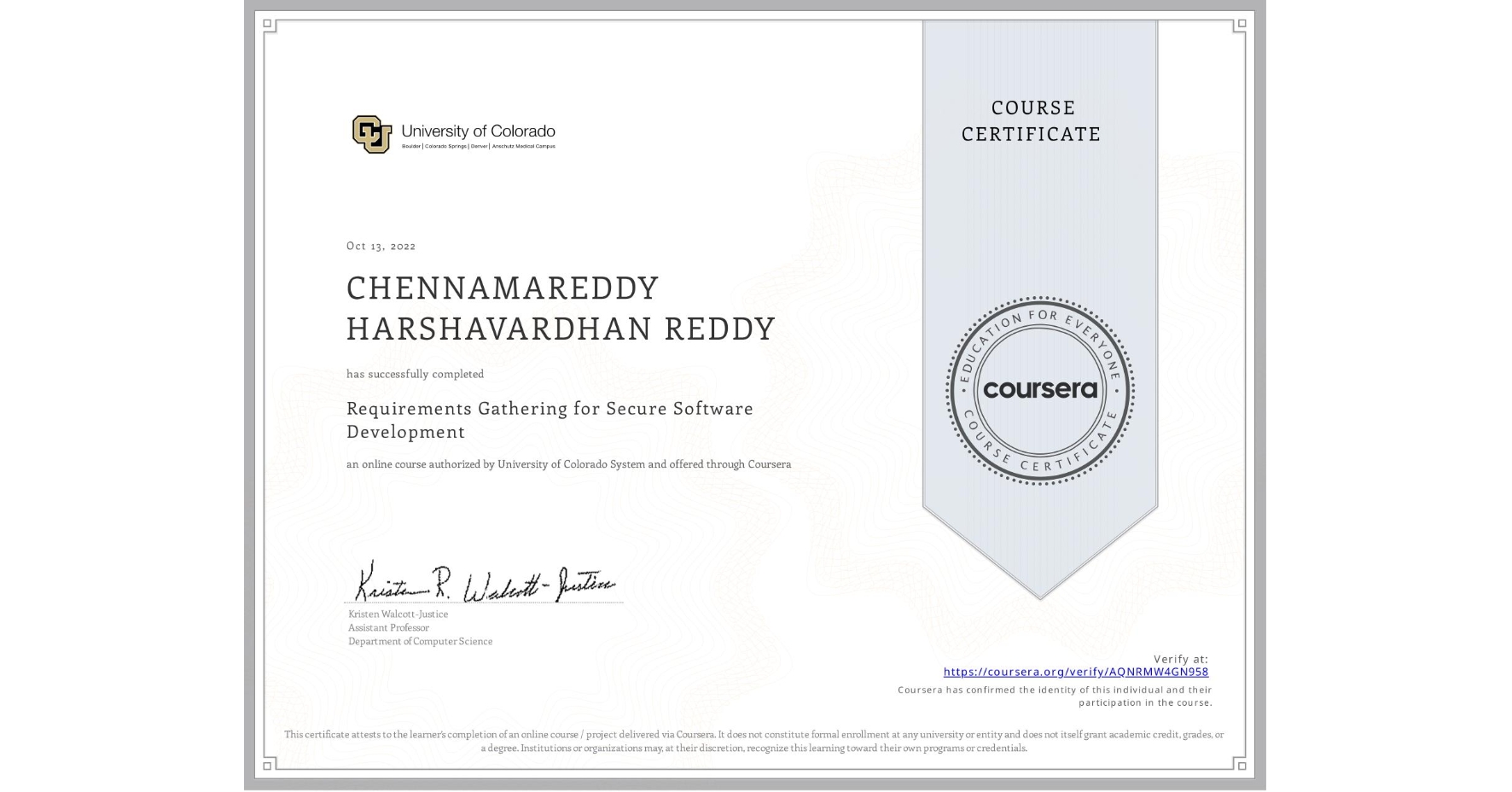 View certificate for CHENNAMAREDDY HARSHAVARDHAN REDDY, Requirements Gathering for Secure Software Development, an online non-credit course authorized by University of Colorado System and offered through Coursera