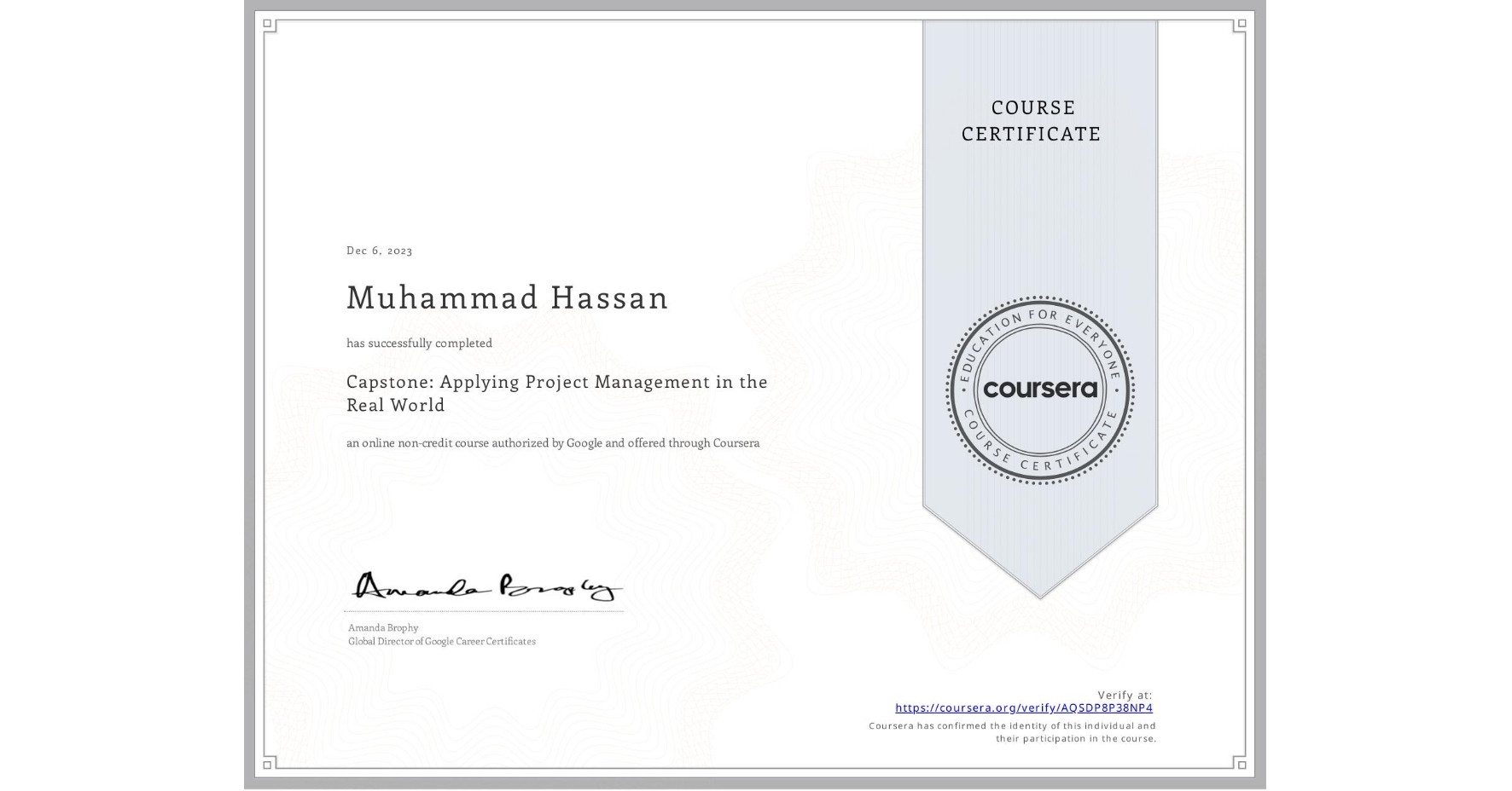 View certificate for Muhammad Hassan, Capstone: Applying Project Management in the Real World, an online non-credit course authorized by Google and offered through Coursera