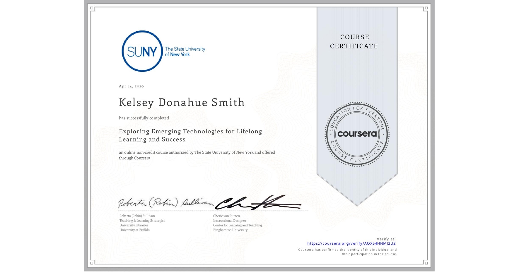 View certificate for Kelsey Donahue Smith, Exploring Emerging Technologies for Lifelong Learning and Success, an online non-credit course authorized by The State University of New York and offered through Coursera