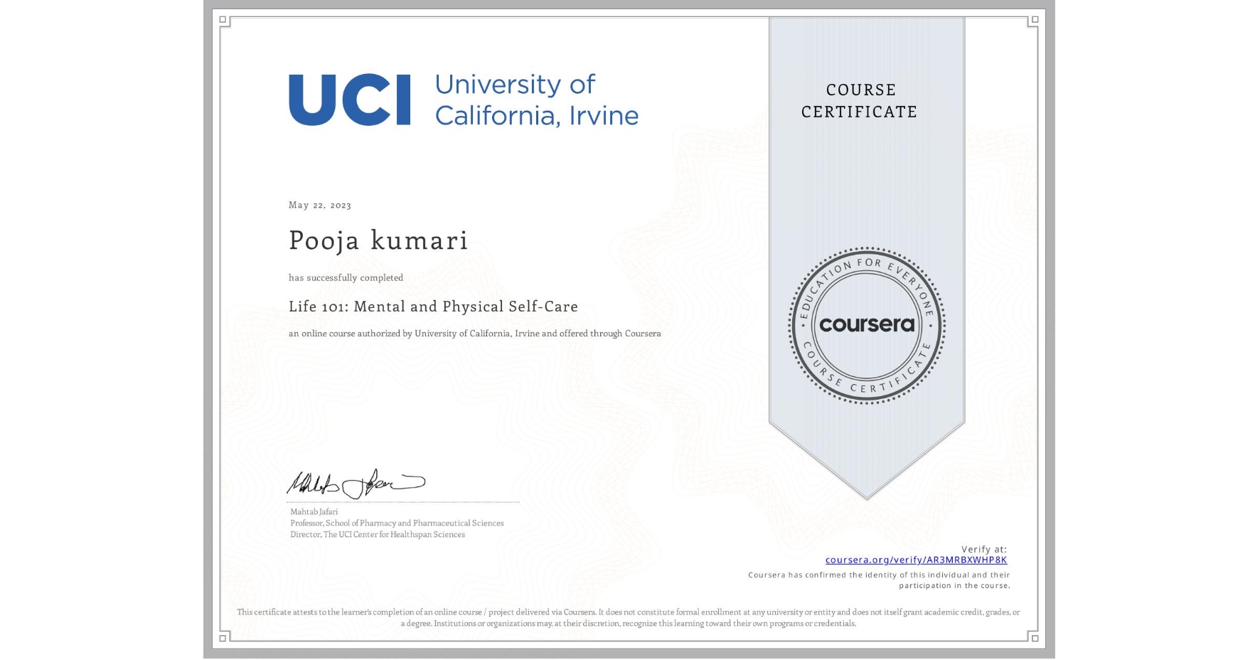 View certificate for Pooja kumari, Life 101: Mental and Physical Self-Care, an online non-credit course authorized by University of California, Irvine and offered through Coursera