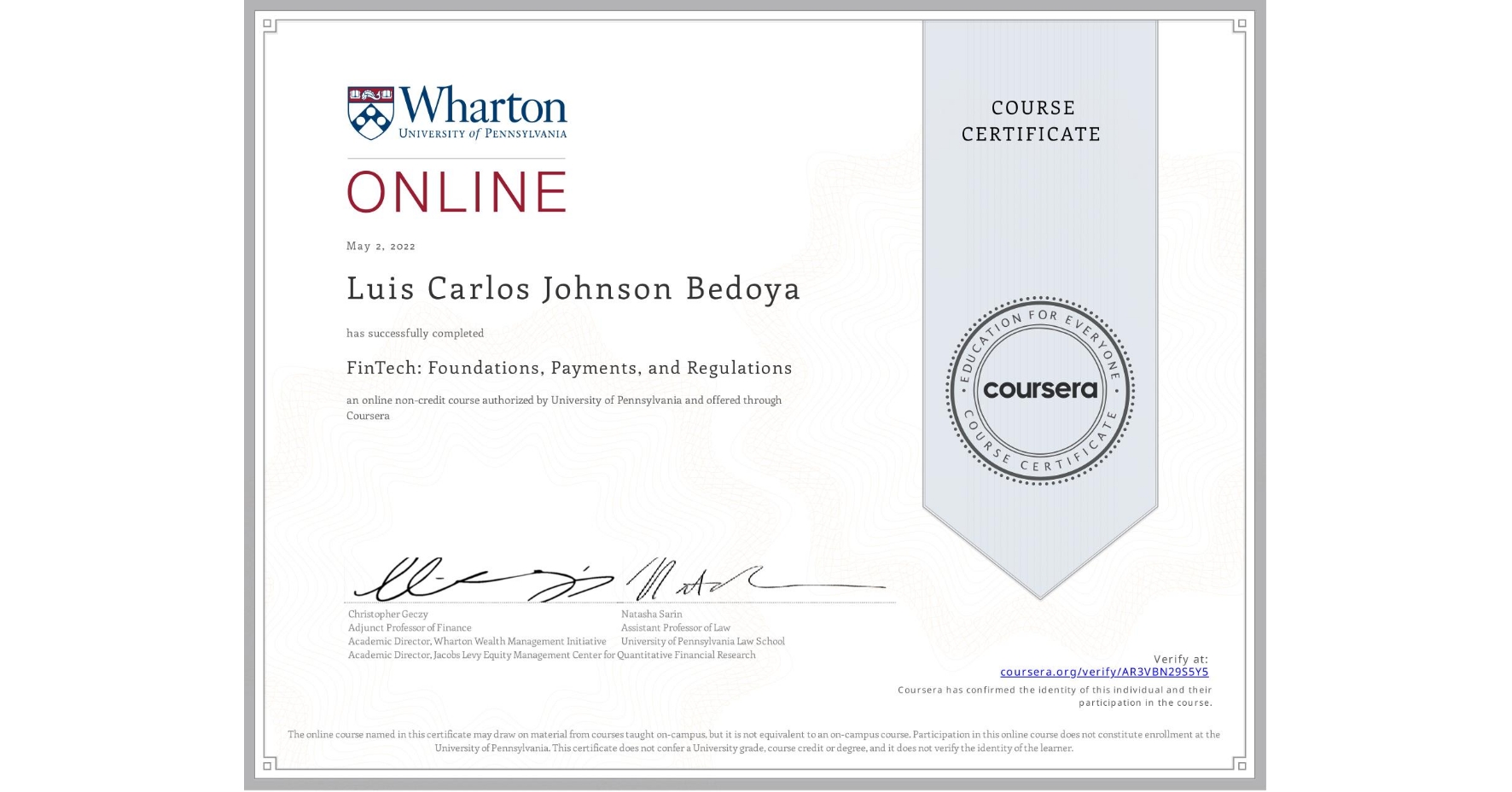 View certificate for Luis Carlos  Johnson Bedoya, FinTech: Foundations, Payments, and Regulations, an online non-credit course authorized by University of Pennsylvania and offered through Coursera