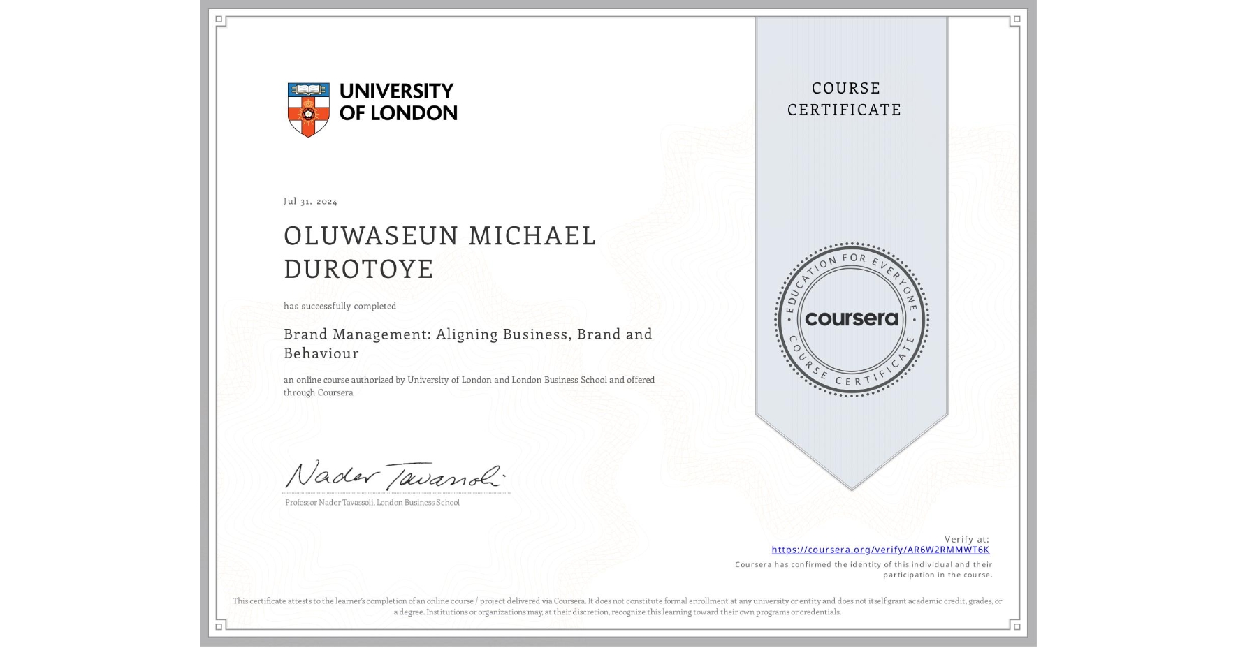 View certificate for OLUWASEUN MICHAEL DUROTOYE, Brand Management: Aligning Business, Brand and Behaviour, an online non-credit course authorized by University of London & London Business School and offered through Coursera