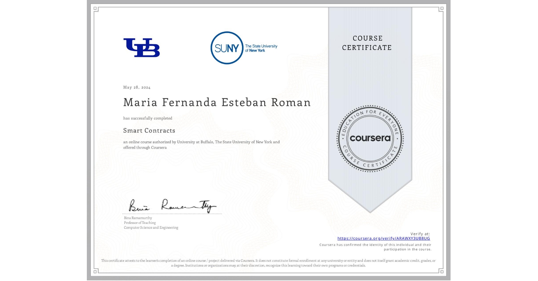 View certificate for Maria Fernanda Esteban Roman, Smart Contracts, an online non-credit course authorized by University at Buffalo & The State University of New York and offered through Coursera