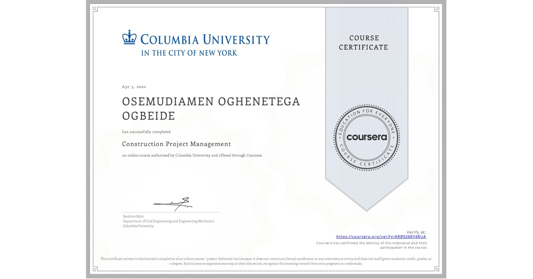 View certificate for OSEMUDIAMEN OGHENETEGA OGBEIDE, Construction Project Management, an online non-credit course authorized by Columbia University and offered through Coursera