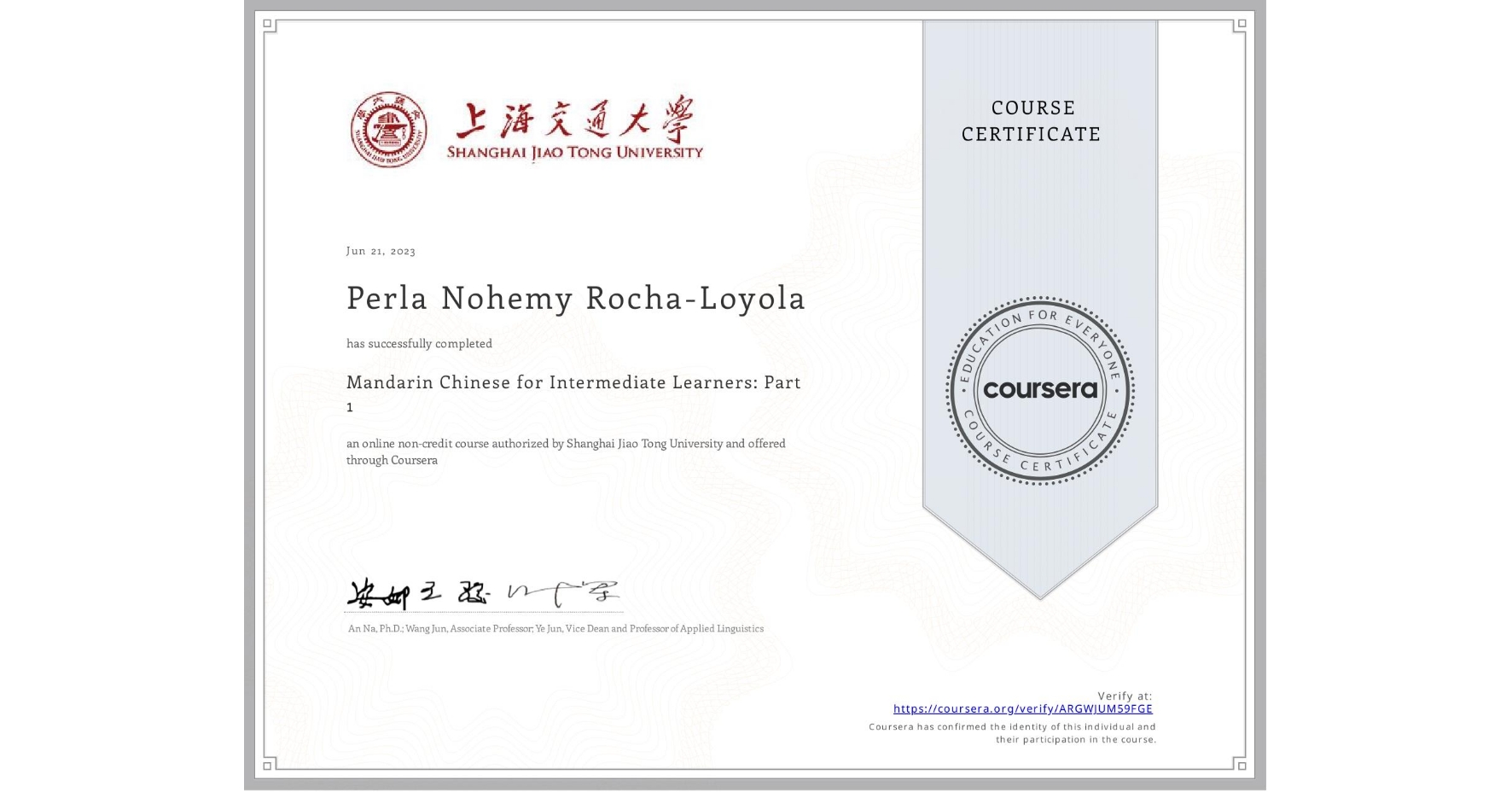 View certificate for Perla Nohemy Rocha-Loyola, Mandarin Chinese for Intermediate Learners: Part 1, an online non-credit course authorized by Shanghai Jiao Tong University and offered through Coursera