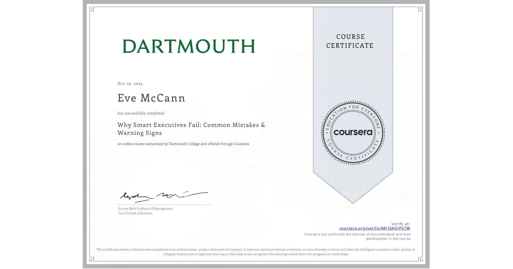 View certificate for Eve McCann, Why Smart Executives Fail: Common Mistakes & Warning Signs, an online non-credit course authorized by Dartmouth College and offered through Coursera