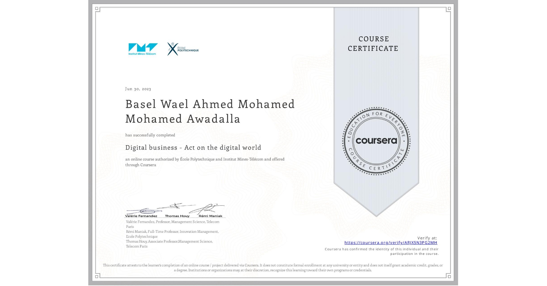 View certificate for Basel Wael Ahmed Mohamed Mohamed Awadalla, Digital business - Act on the digital world, an online non-credit course authorized by École Polytechnique & Institut Mines-Télécom and offered through Coursera