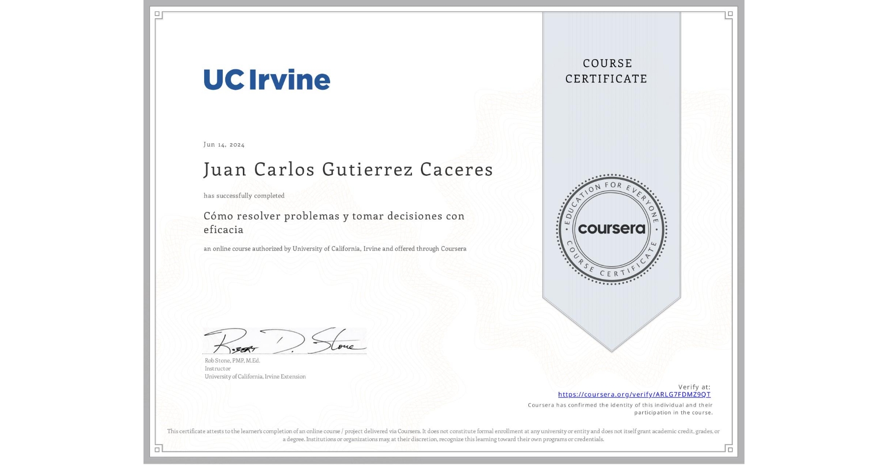 View certificate for Juan Carlos Gutierrez Caceres, Cómo resolver problemas y tomar decisiones con eficacia, an online non-credit course authorized by University of California, Irvine and offered through Coursera