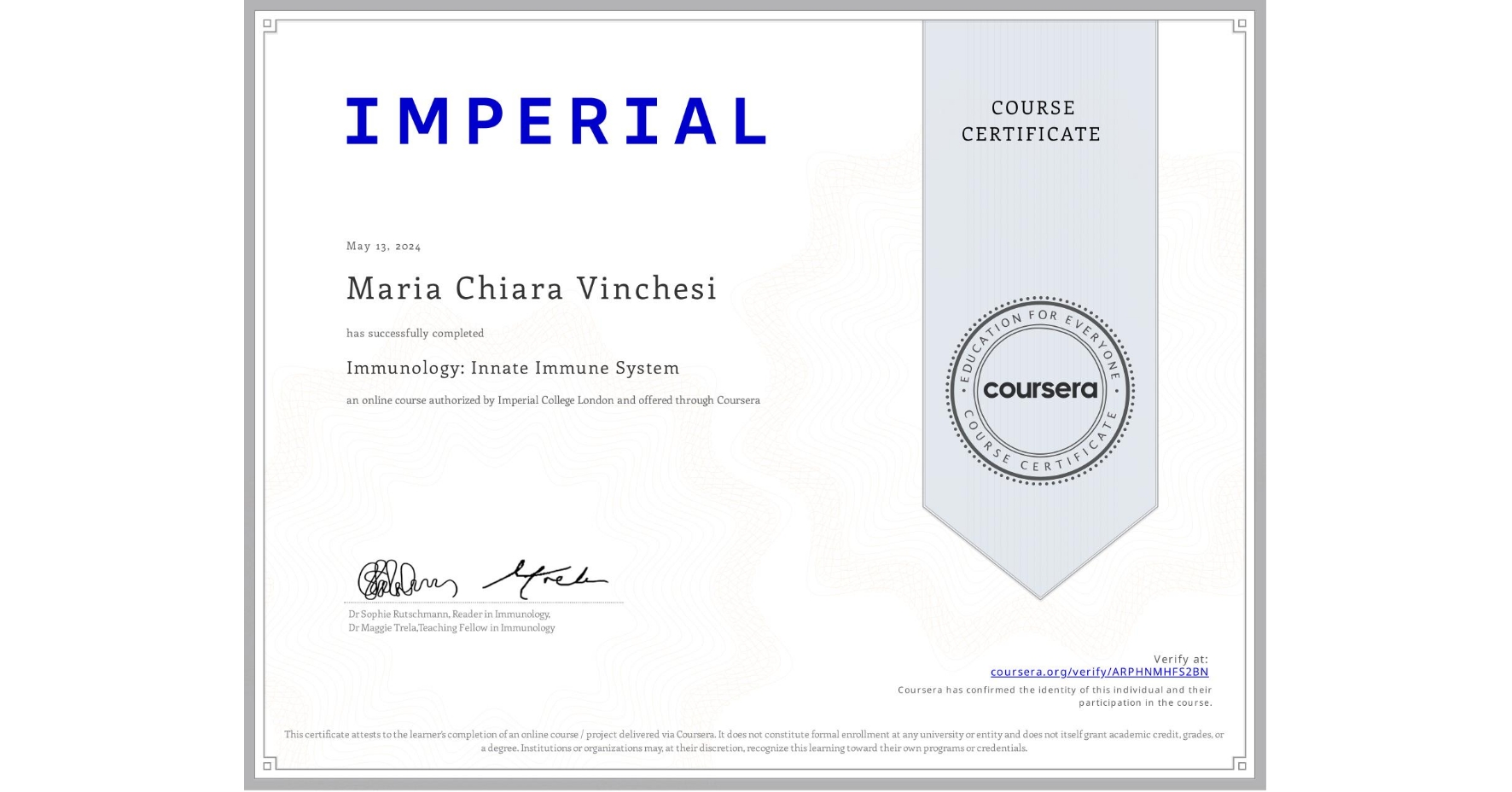 View certificate for Maria Chiara  Vinchesi, Immunology: Innate Immune System, an online non-credit course authorized by Imperial College London and offered through Coursera