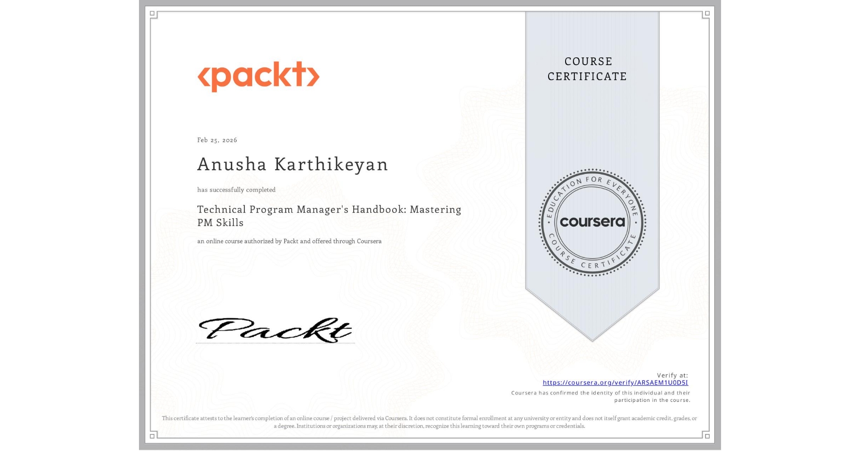 View certificate for Anusha Karthikeyan, Technical Program Manager's Handbook: Mastering PM Skills, an online non-credit course authorized by Packt and offered through Coursera