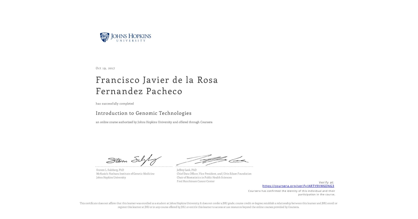 View certificate for Francisco Javier de la Rosa Fernandez Pacheco, Introduction to Genomic Technologies, an online non-credit course authorized by Johns Hopkins University and offered through Coursera