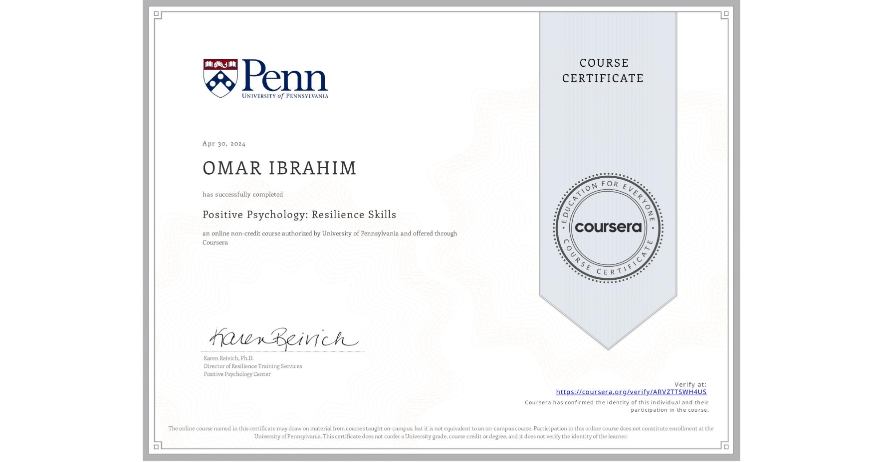 View certificate for OMAR IBRAHIM, Positive Psychology: Resilience Skills, an online non-credit course authorized by University of Pennsylvania and offered through Coursera