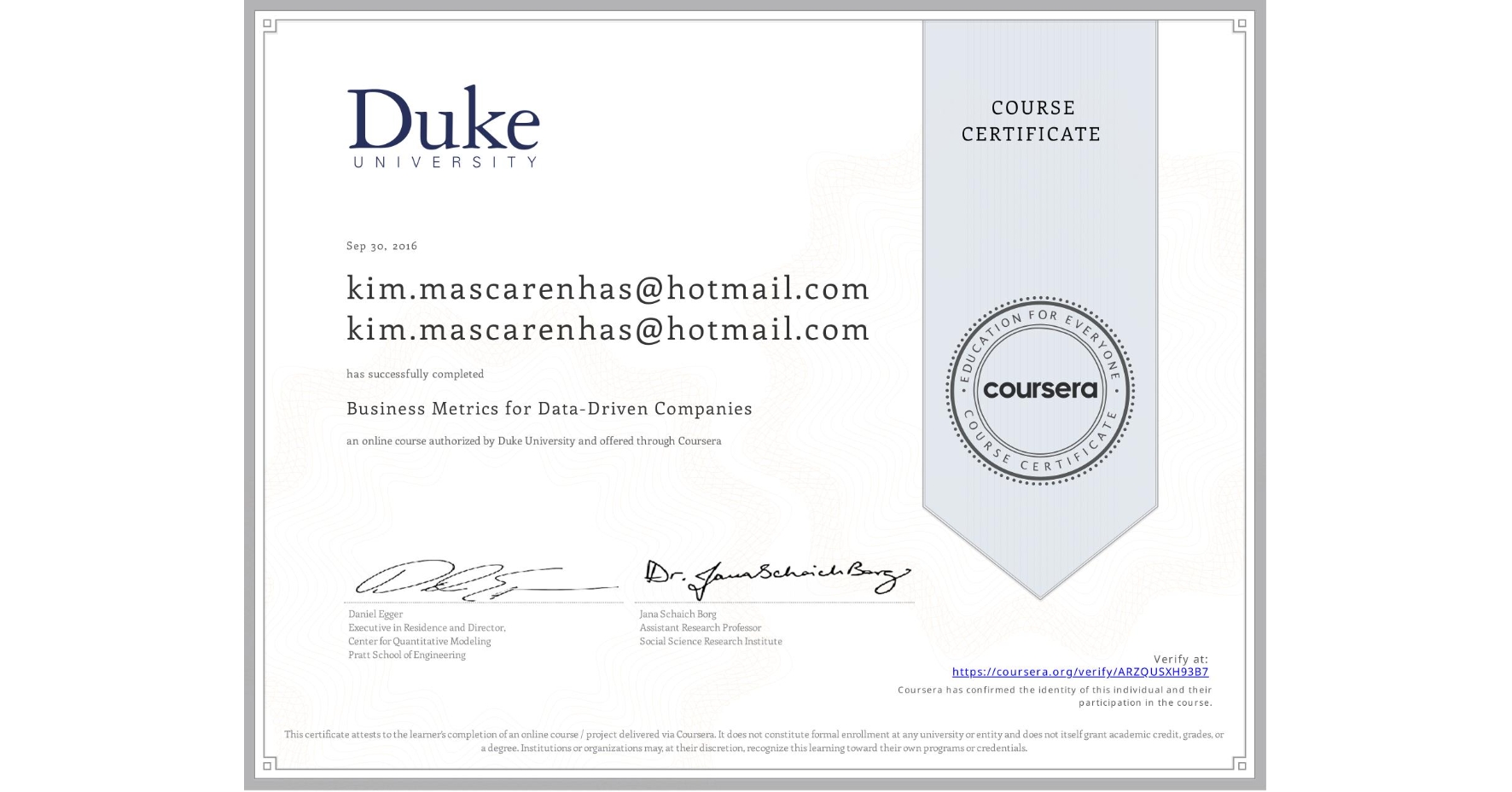View certificate for kim.mascarenhas@hotmail.com kim.mascarenhas@hotmail.com, Business Metrics for Data-Driven Companies, an online non-credit course authorized by Duke University and offered through Coursera