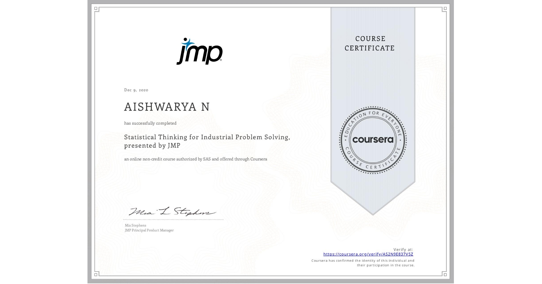 View certificate for AISHWARYA N, Statistical Thinking for Industrial Problem Solving, presented by JMP, an online non-credit course authorized by SAS and offered through Coursera