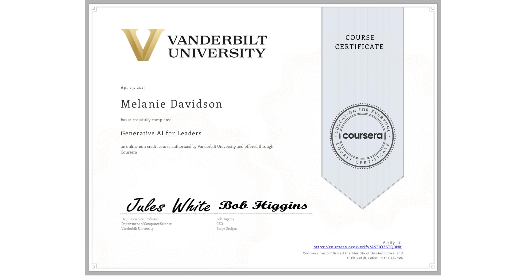 View certificate for Melanie Davidson, Generative AI for Leaders, an online non-credit course authorized by Vanderbilt University and offered through Coursera