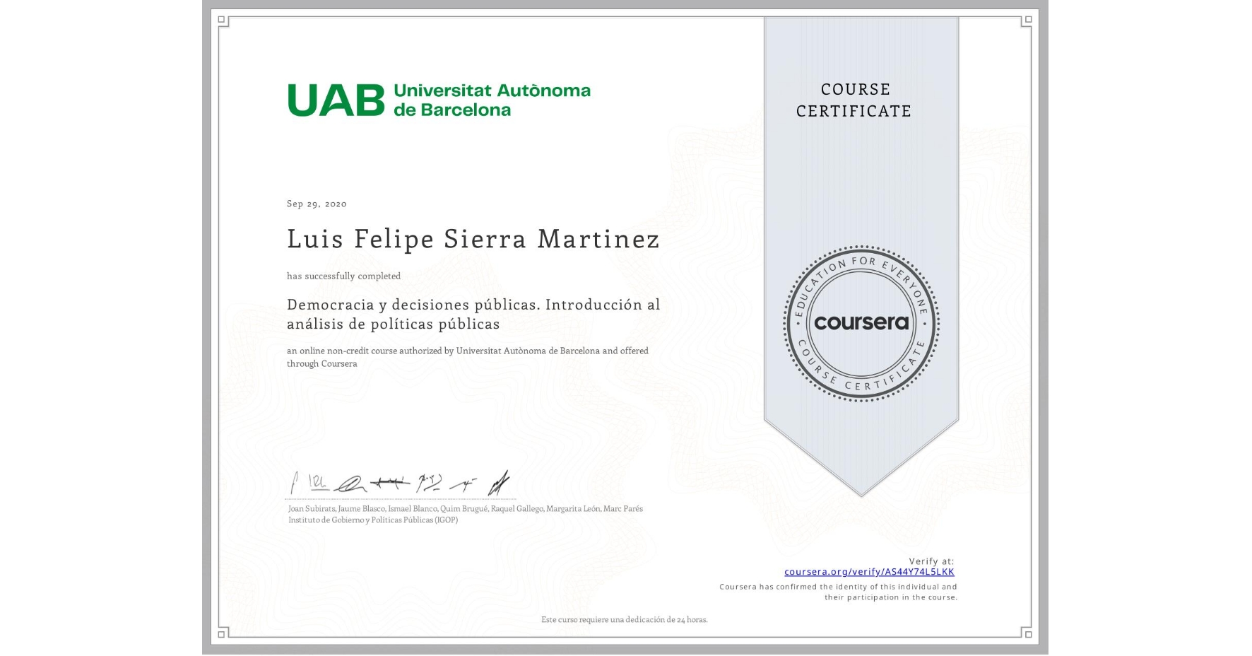 View certificate for Luis Felipe Sierra Martinez, Democracia y decisiones públicas. Introducción al análisis de políticas públicas, an online non-credit course authorized by Universitat Autònoma de Barcelona and offered through Coursera