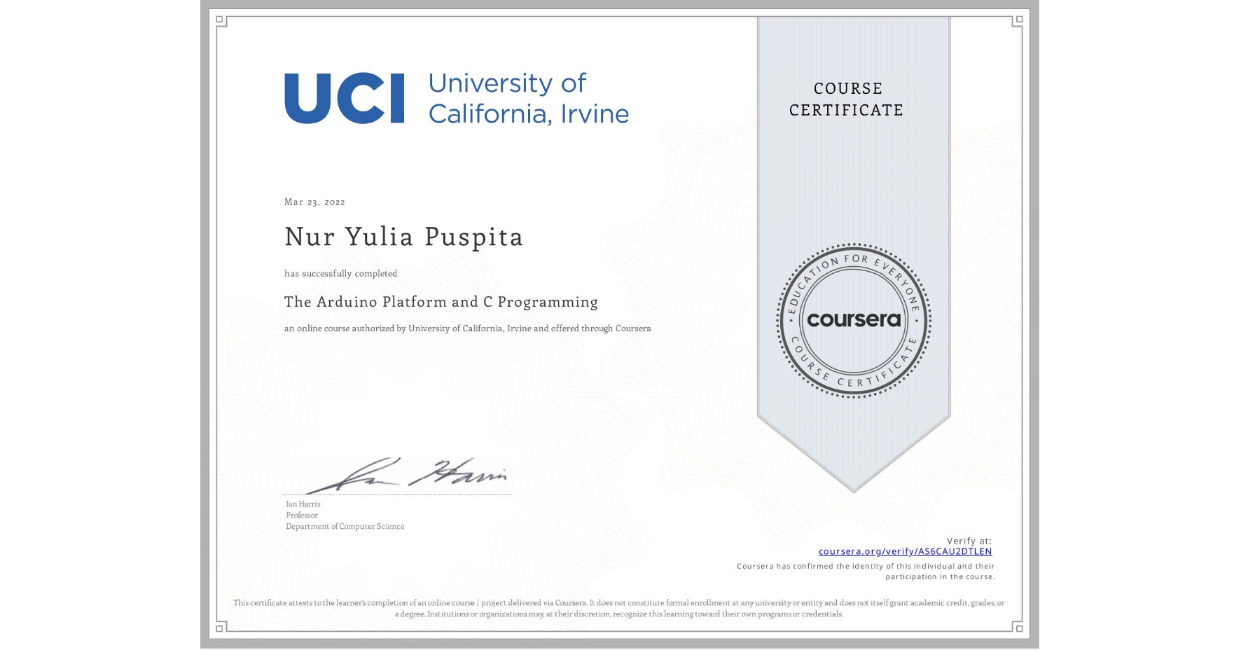View certificate for Nur Yulia  Puspita, The Arduino Platform and C Programming, an online non-credit course authorized by University of California, Irvine and offered through Coursera