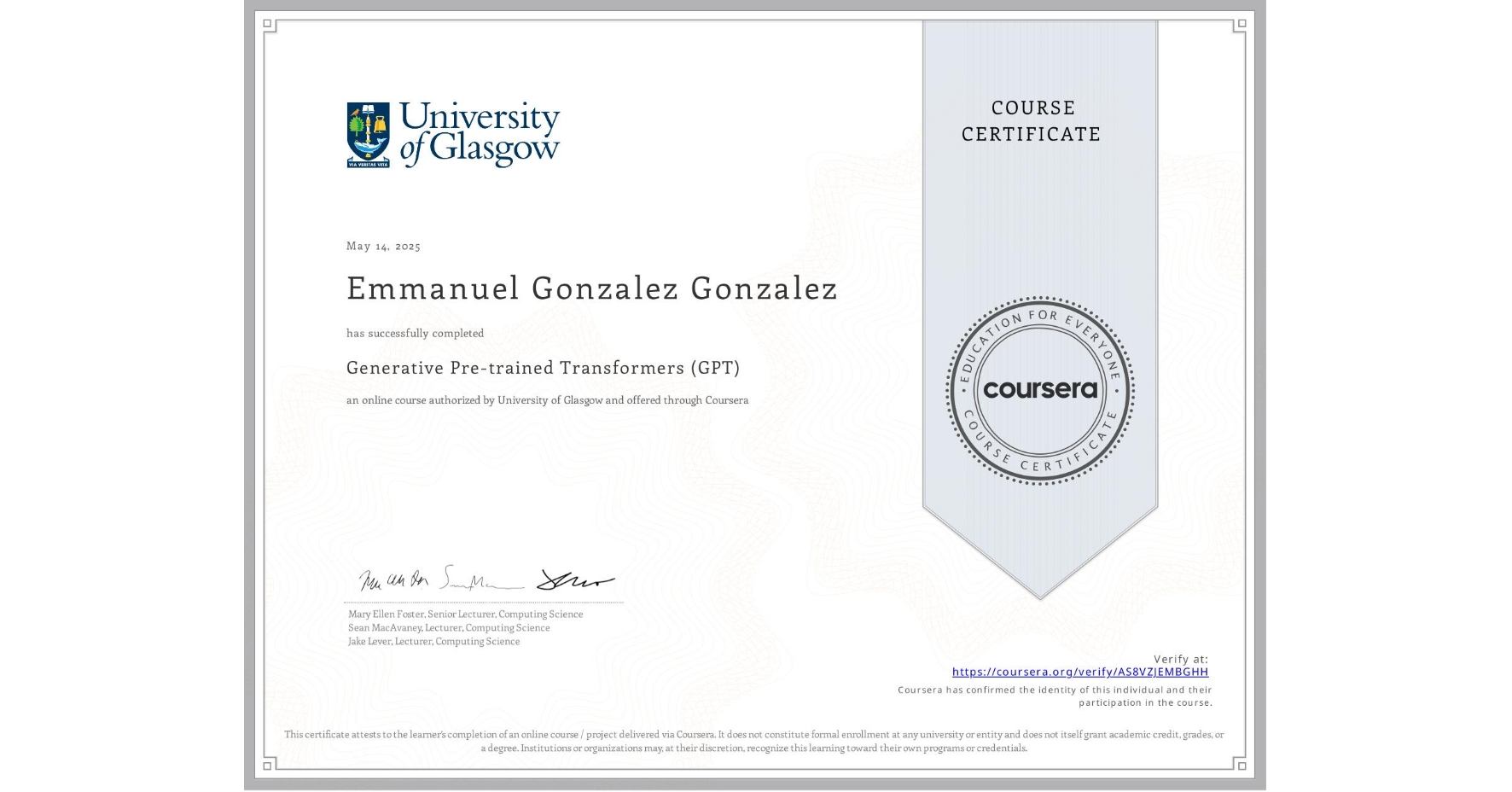 View certificate for Emmanuel Gonzalez Gonzalez, Generative Pre-trained Transformers (GPT), an online non-credit course authorized by University of Glasgow and offered through Coursera