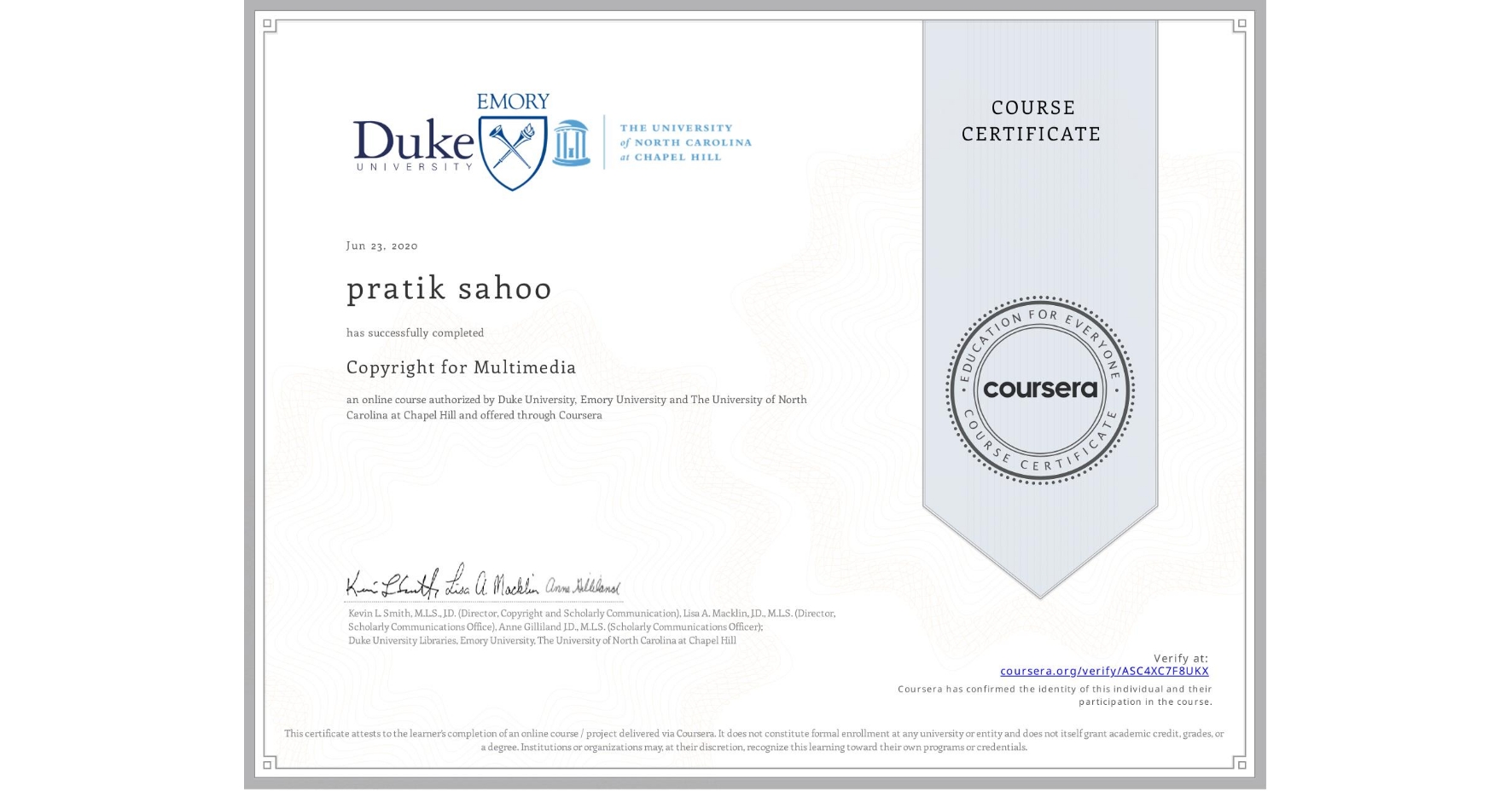 View certificate for pratik sahoo, Copyright for Multimedia, an online non-credit course authorized by Duke University, Emory University & The University of North Carolina at Chapel Hill and offered through Coursera