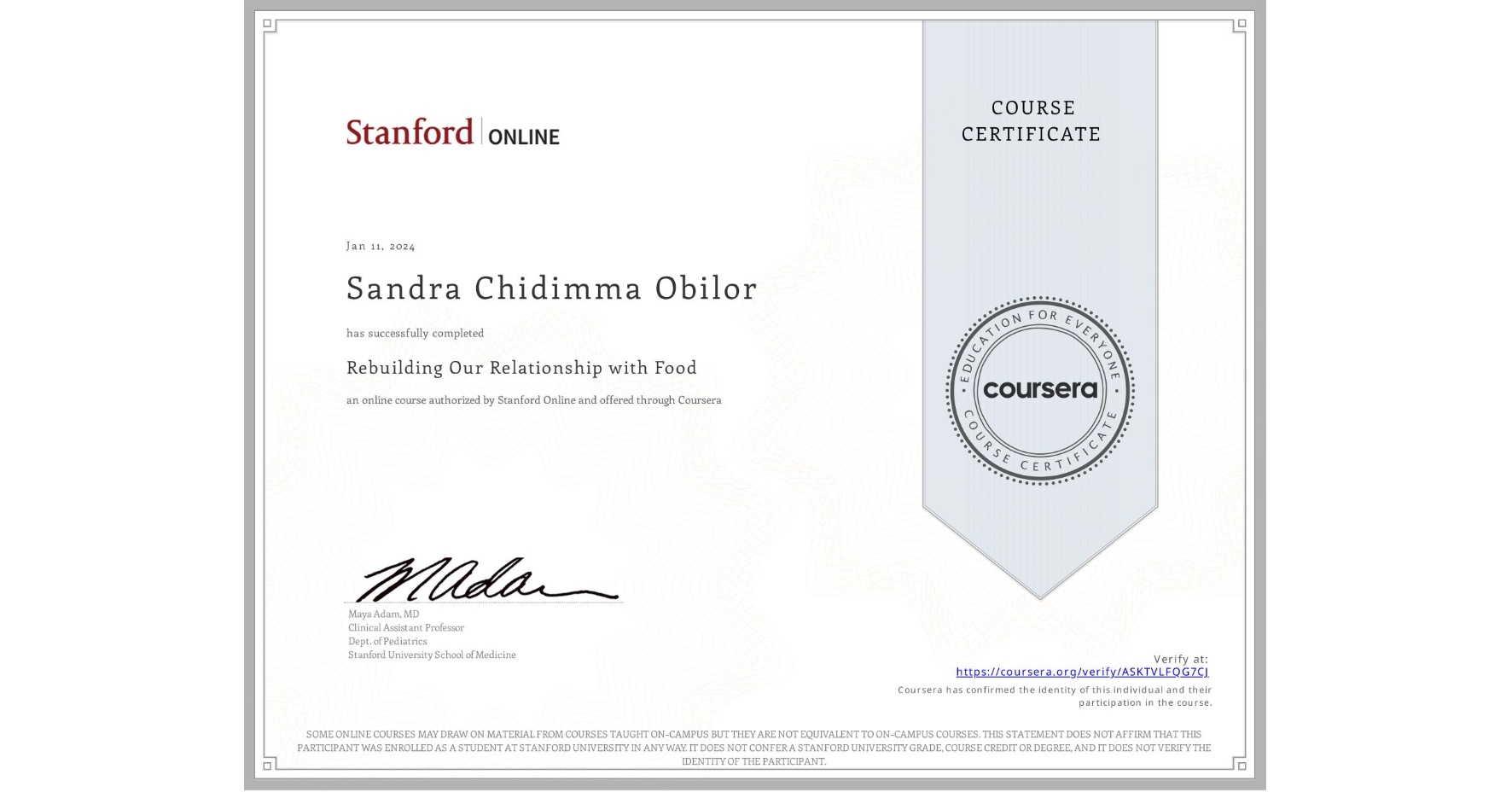 View certificate for Sandra Chidimma Obilor, Rebuilding Our Relationship with Food, an online non-credit course authorized by Stanford Online and offered through Coursera