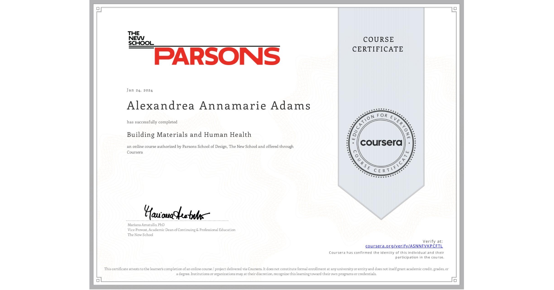 View certificate for Alexandrea Annamarie Adams, Building Materials and Human Health, an online non-credit course authorized by Parsons School of Design, The New School and offered through Coursera