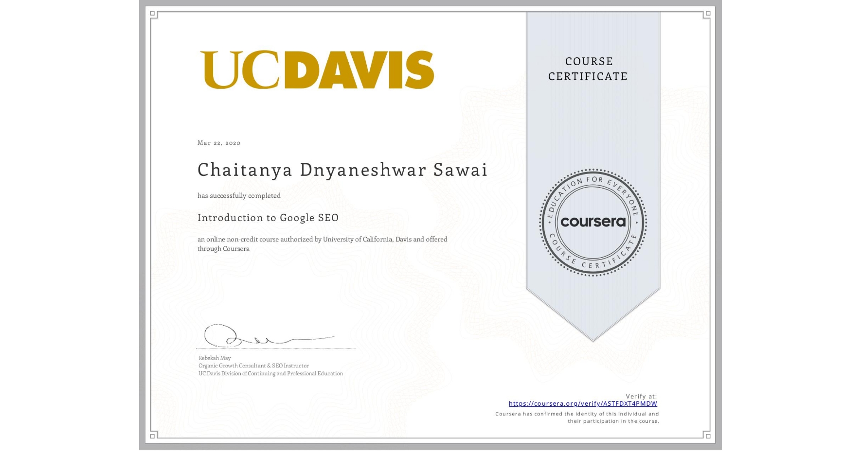 View certificate for Chaitanya Dnyaneshwar  Sawai, Introduction to Google SEO, an online non-credit course authorized by University of California, Davis and offered through Coursera