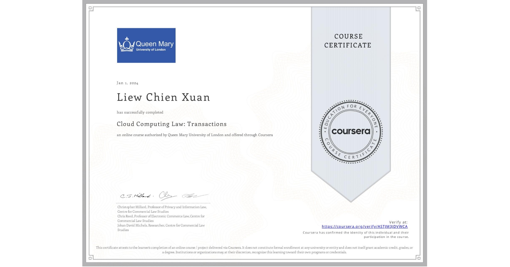 View certificate for Liew Chien Xuan, Cloud Computing Law: Transactions, an online non-credit course authorized by Queen Mary University of London and offered through Coursera