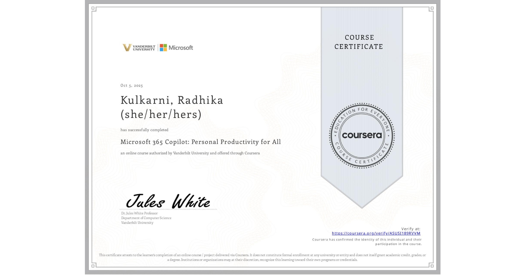 View certificate for Kulkarni, Radhika (she/her/hers), Microsoft 365 Copilot: Personal Productivity for All, an online non-credit course authorized by Vanderbilt University and offered through Coursera