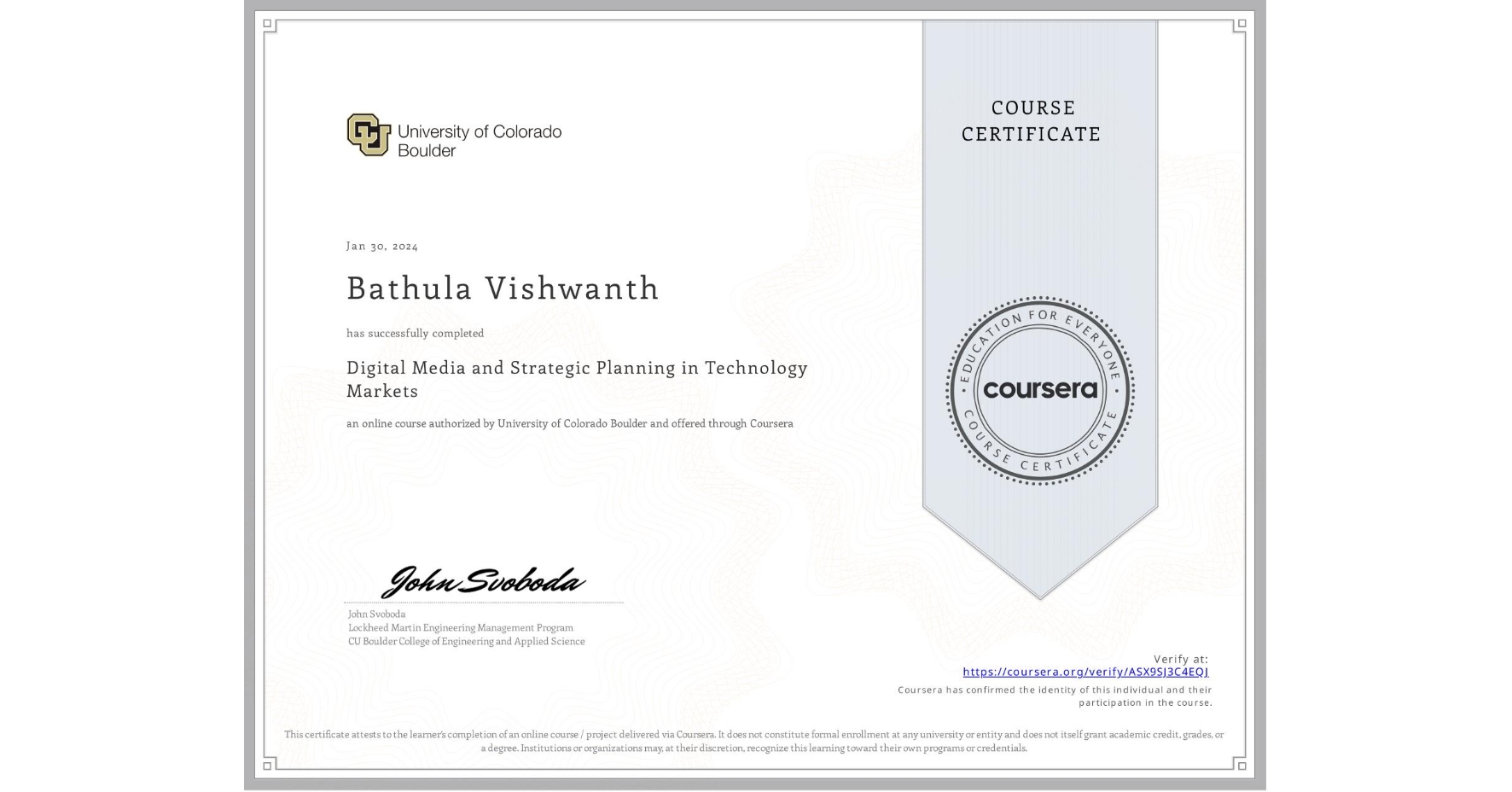View certificate for Bathula Vishwanth, Digital Media and Strategic Planning in Technology Markets, an online non-credit course authorized by University of Colorado Boulder and offered through Coursera