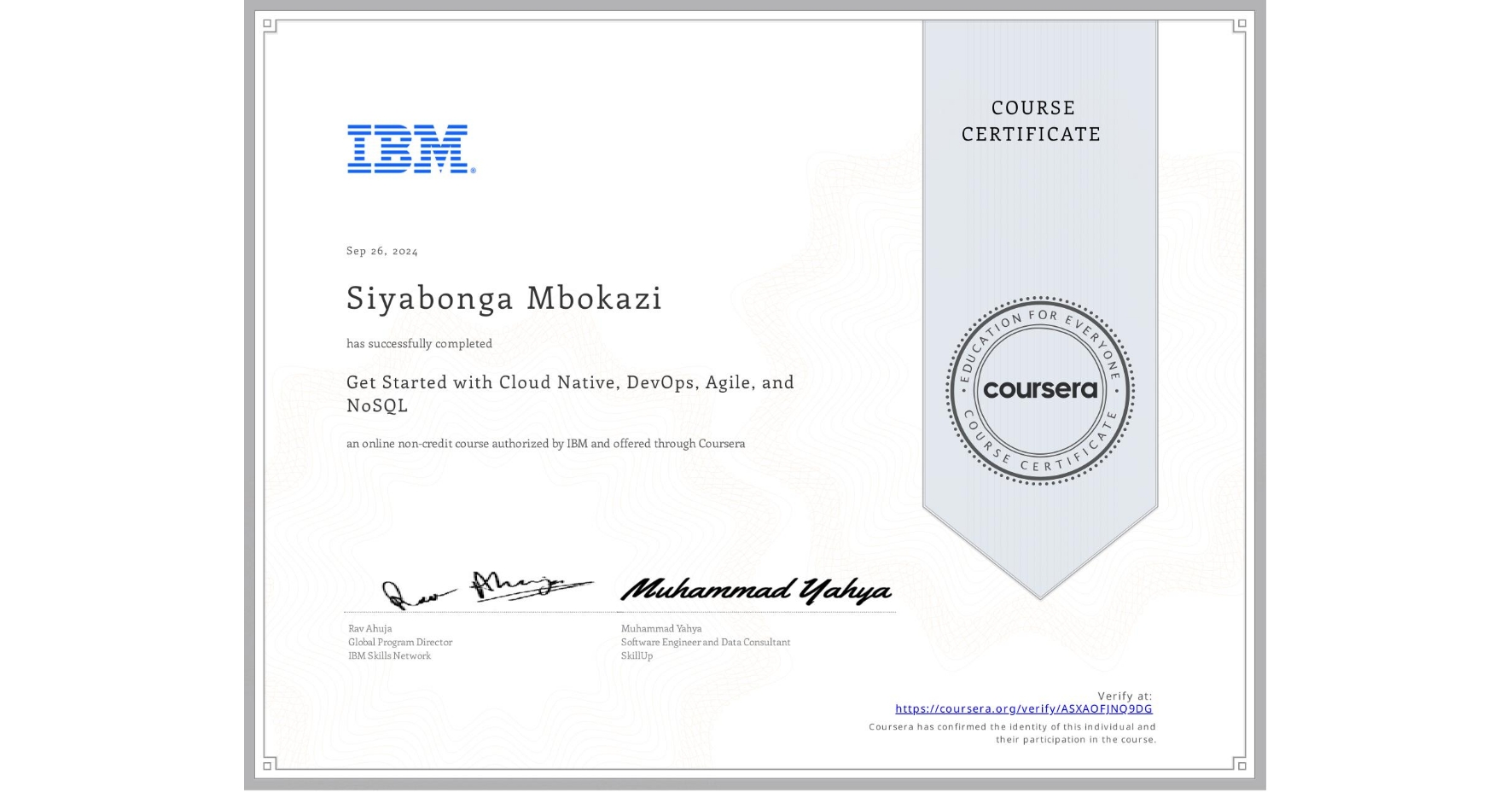View certificate for Siyabonga Mbokazi, Get Started with Cloud Native, DevOps, Agile, and NoSQL, an online non-credit course authorized by IBM and offered through Coursera