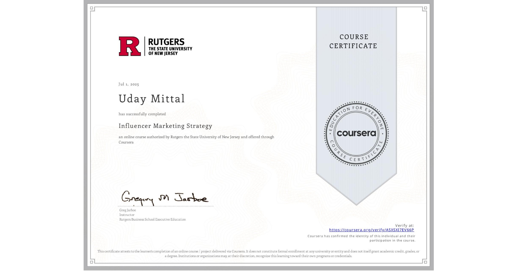 View certificate for Uday Mittal, Influencer Marketing Strategy, an online non-credit course authorized by Rutgers the State University of New Jersey and offered through Coursera