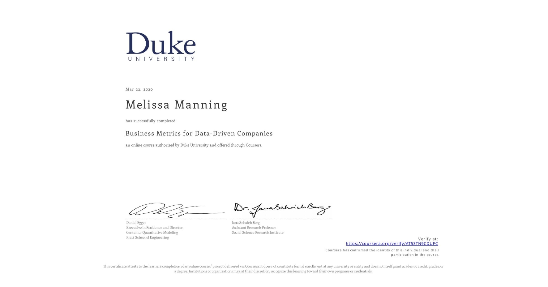View certificate for Melissa Manning, Business Metrics for Data-Driven Companies, an online non-credit course authorized by Duke University and offered through Coursera