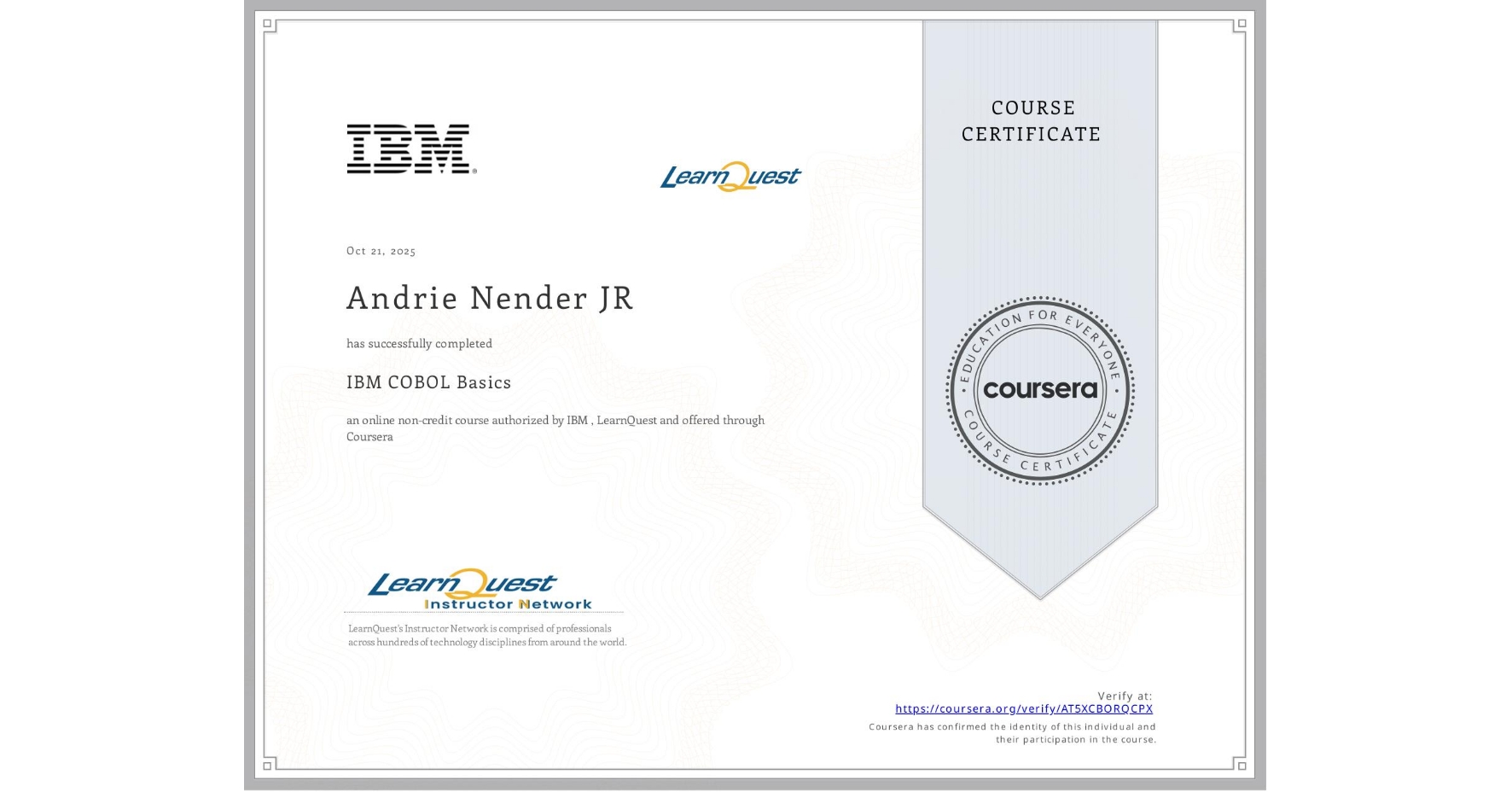 View certificate for Andrie Nender JR, IBM COBOL Basics, an online non-credit course authorized by IBM  & LearnQuest and offered through Coursera
