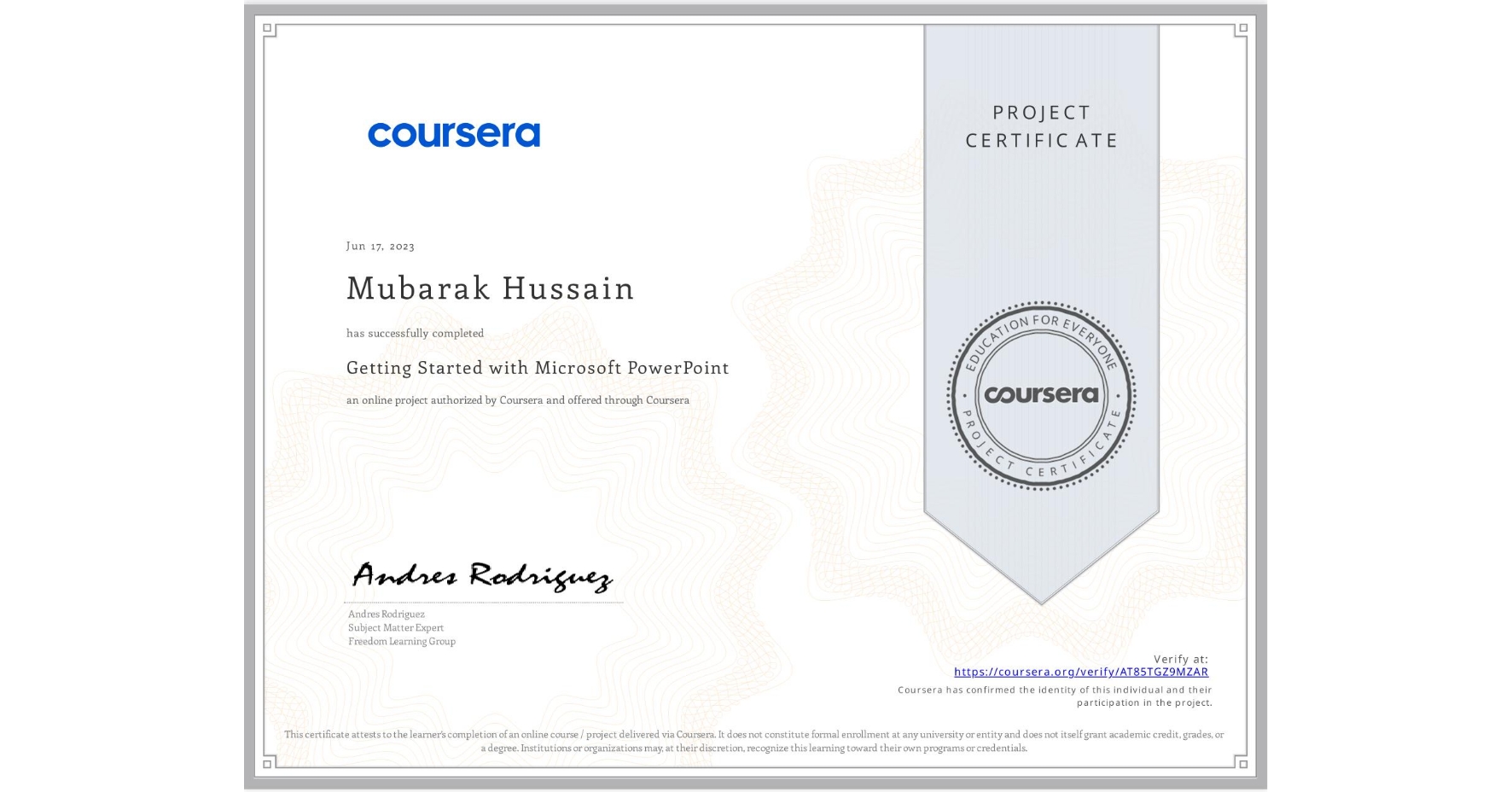 View certificate for Mubarak Hussain , Getting Started with Microsoft PowerPoint, an online non-credit course authorized by Coursera and offered through Coursera