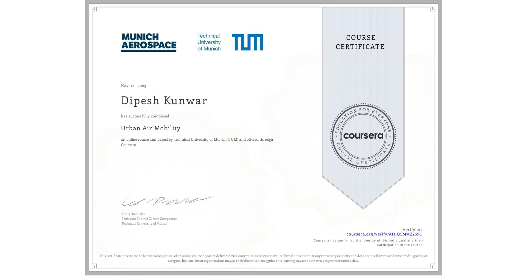 View certificate for Dipesh Kunwar, Urban Air Mobility, an online non-credit course authorized by Technical University of Munich (TUM) and offered through Coursera