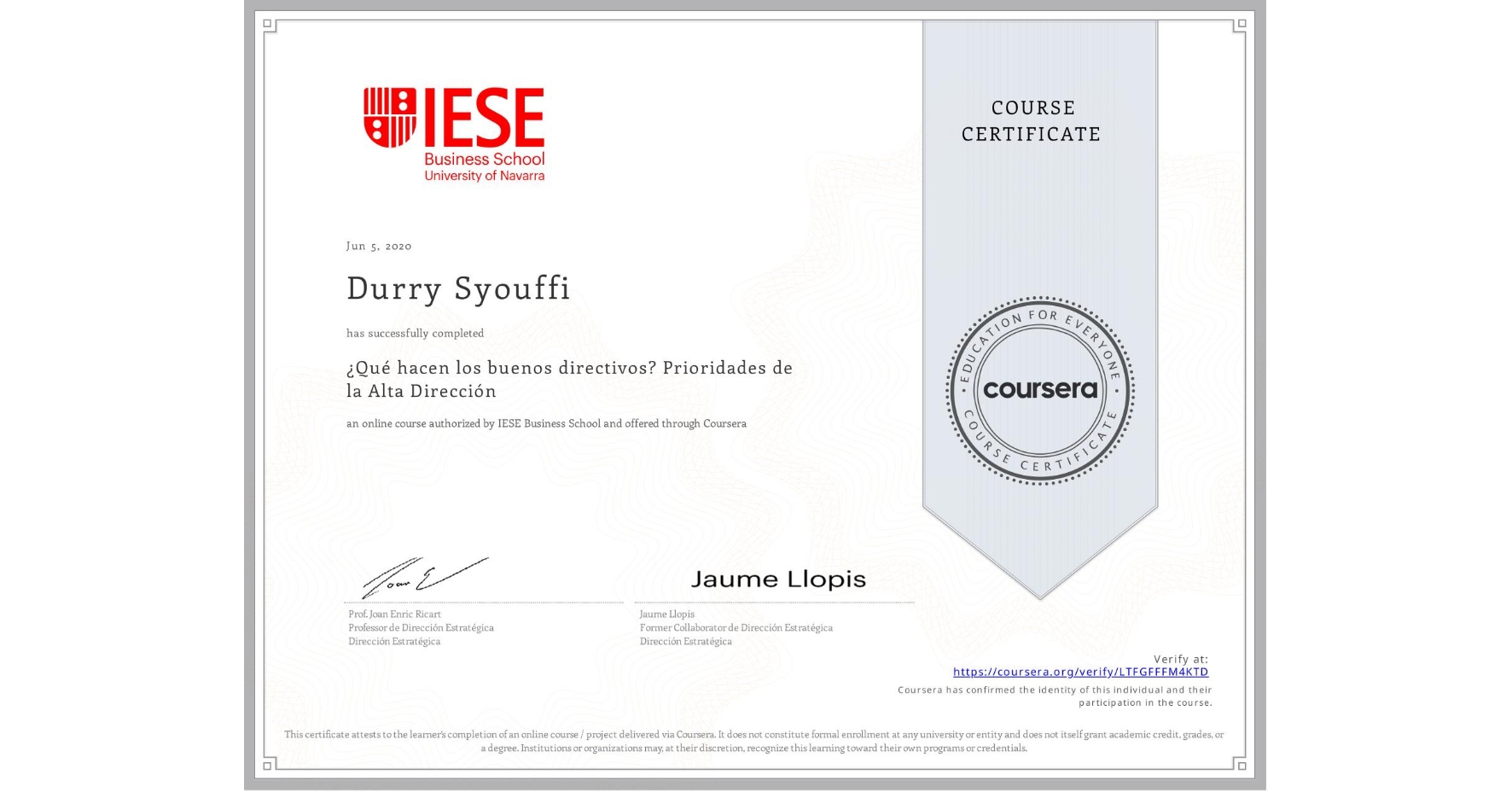 View certificate for Durry Syouffi, ¿Qué hacen los buenos directivos? Prioridades de la Alta Dirección, an online non-credit course authorized by IESE Business School and offered through Coursera