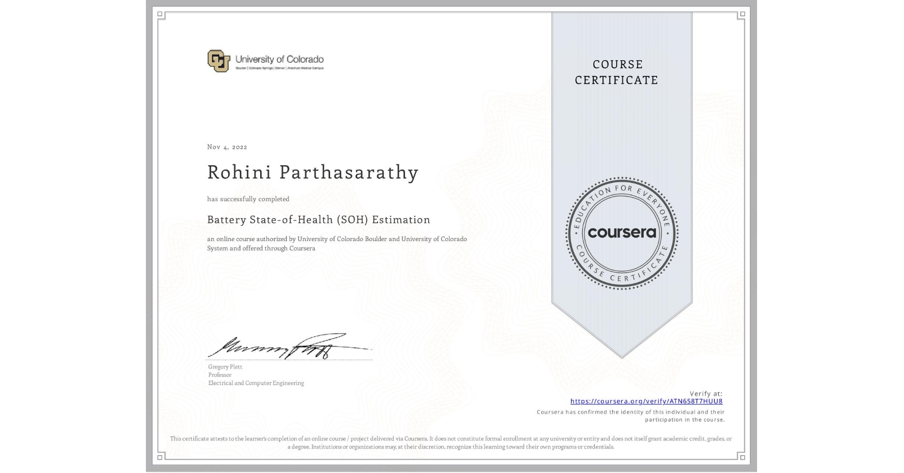 View certificate for Rohini Parthasarathy, Battery State-of-Health (SOH) Estimation, an online non-credit course authorized by University of Colorado Boulder & University of Colorado System and offered through Coursera